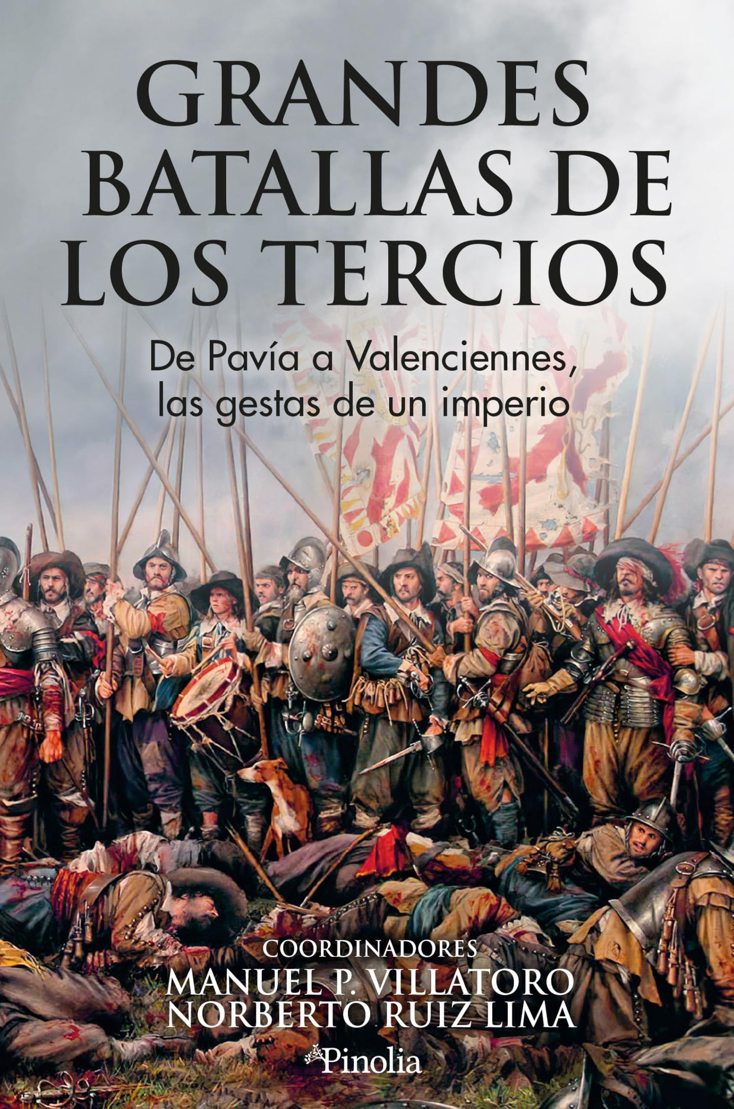 Libro: Grandes batallas de los tercios; De Pavía a Valenciennes, las gestas de un imperio (Divulgación histórica)