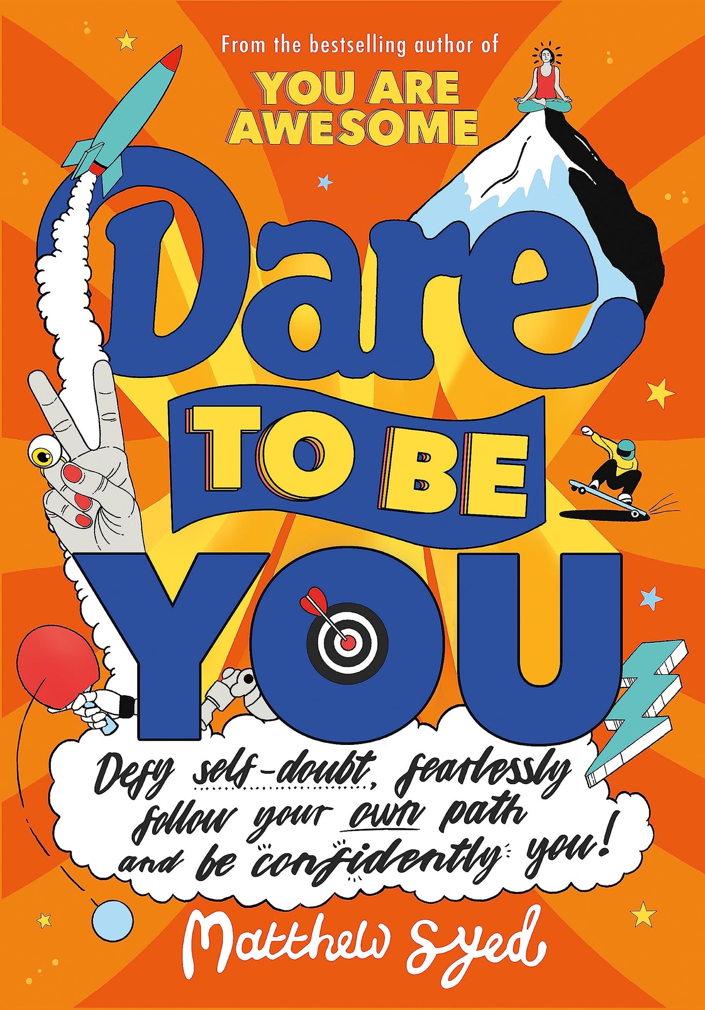 Libro: Dare to Be You: Defy Self-Doubt, Fearlessly Follow Your Own Path and Be Confidently You!