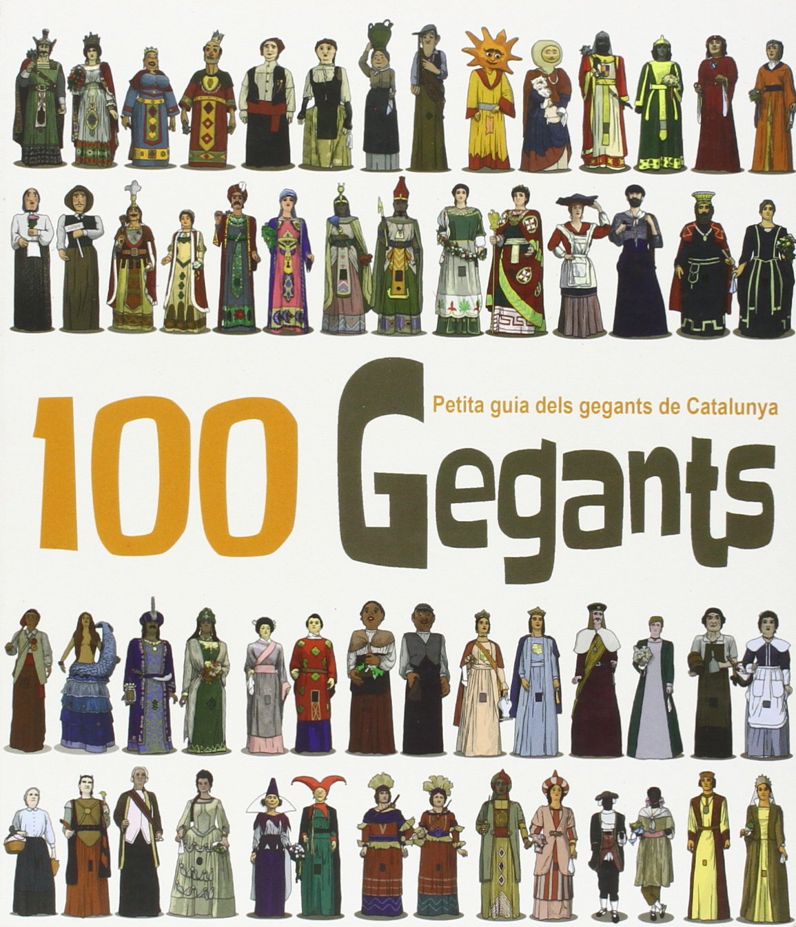 Libro: 100 Gegants. Volum 1. Petita Guia dels Gegants de Catalunya (Figures de Festa)