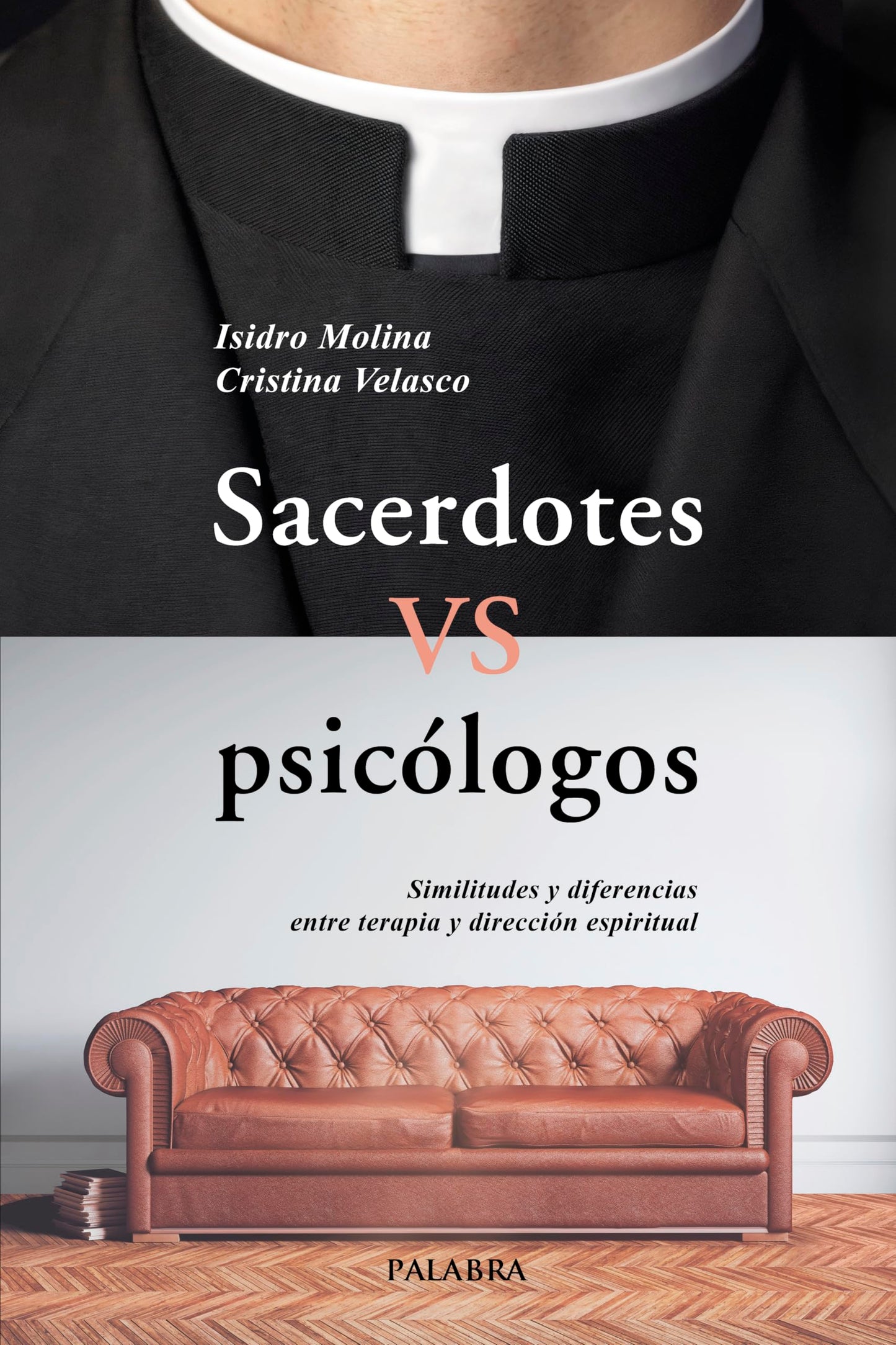 Libro: Sacerdotes vs psicólogos: Similitudes y diferencias entre terapia y dirección espiritual (Mundo y cristianismo)