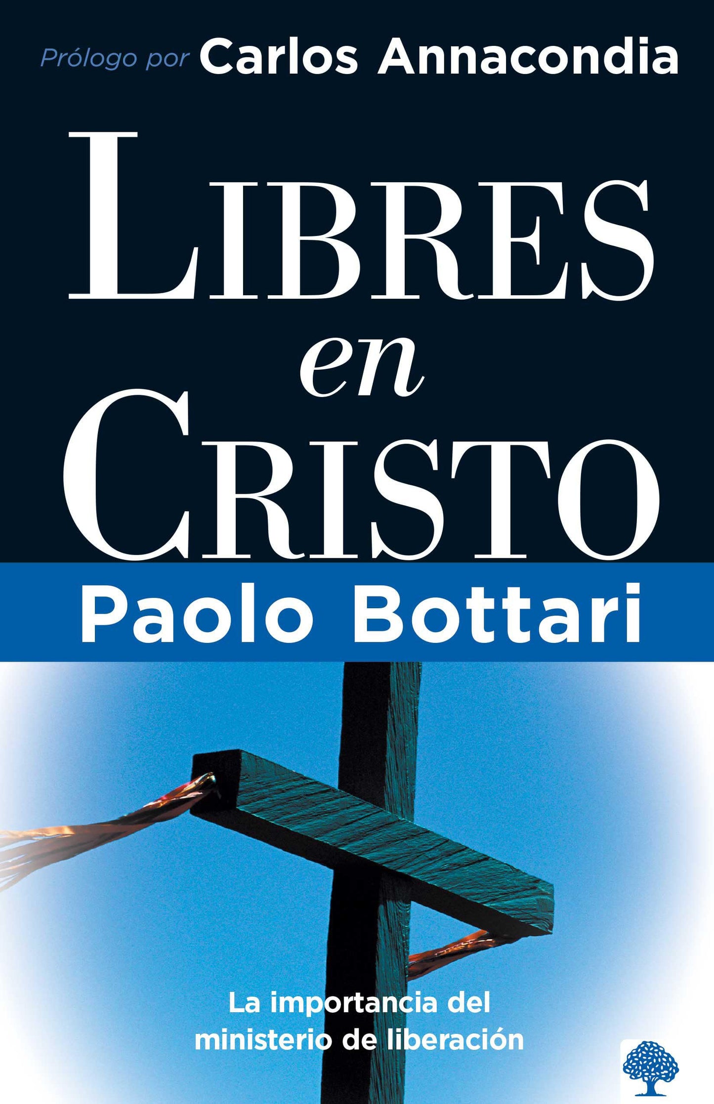 Libro: Libres en Cristo: La importancia del ministerio de liberación (Spanish Edition)