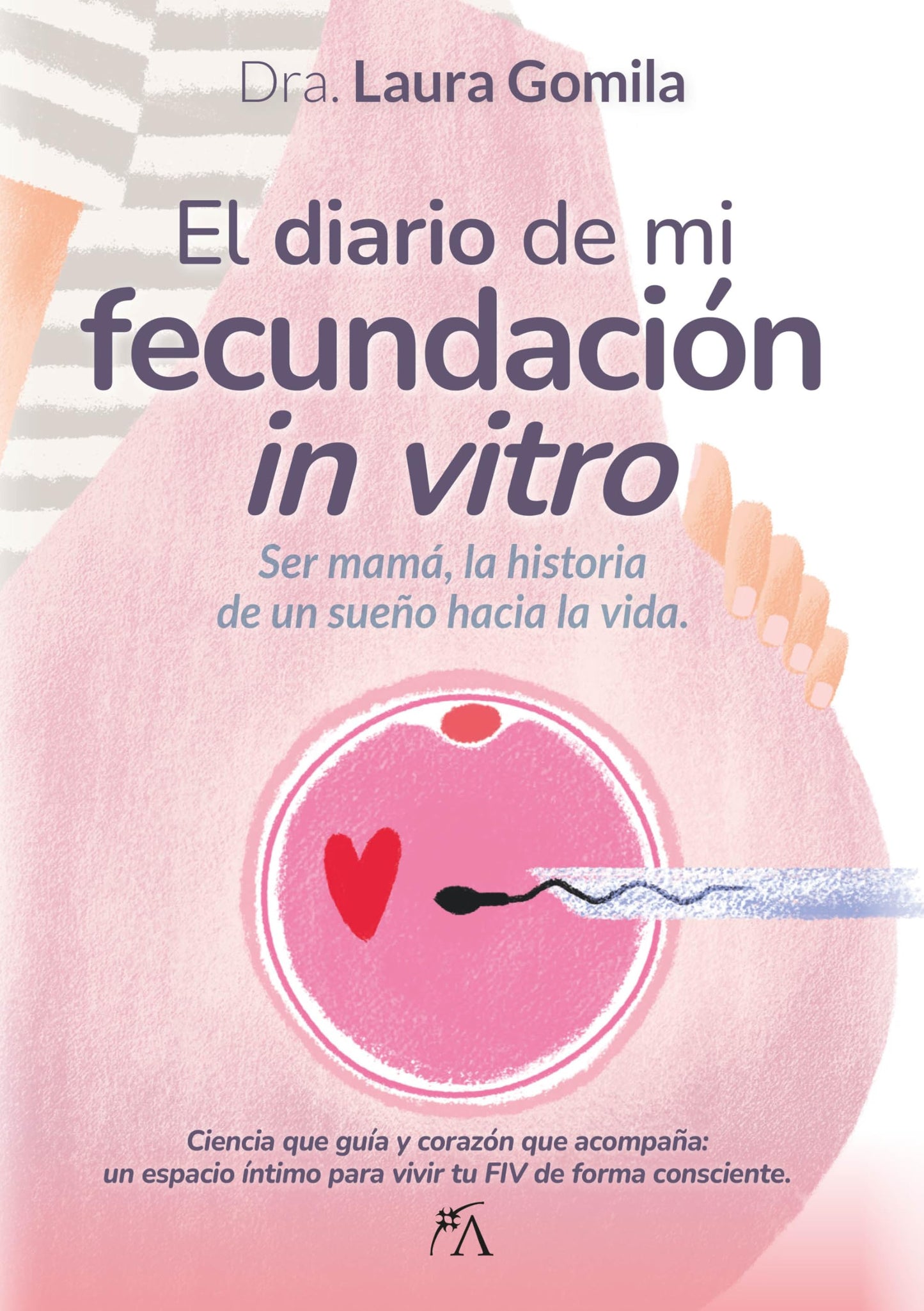 Libro: EL DIARIO DE MI FECUNDACION IN VITRO: Ser mamá, la historia de un sueño hacía la vida (Salud y bienestar)