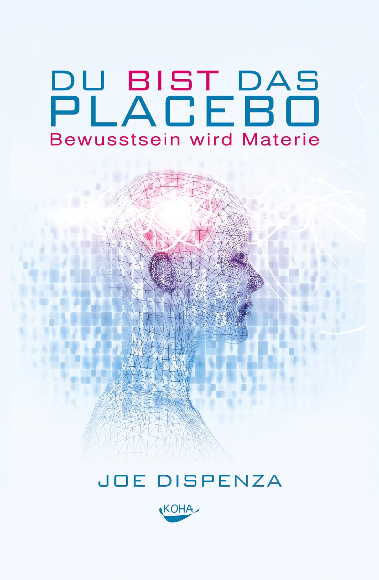 Libro: Du bist das Placebo: Bewusstsein wird Materie