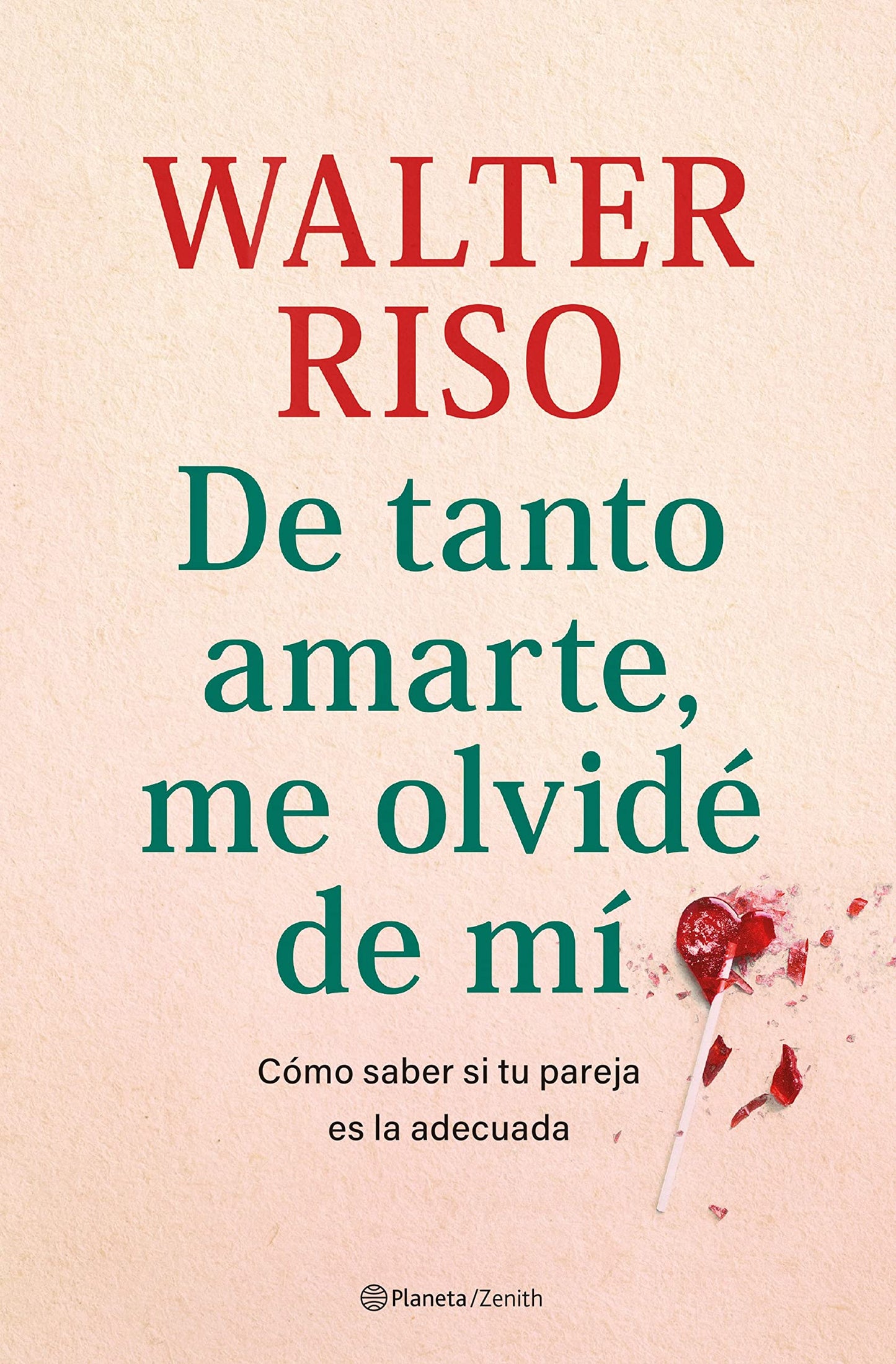 Libro: De tanto amarte, me olvidé de mí: Cómo saber si tu pareja es la adecuada