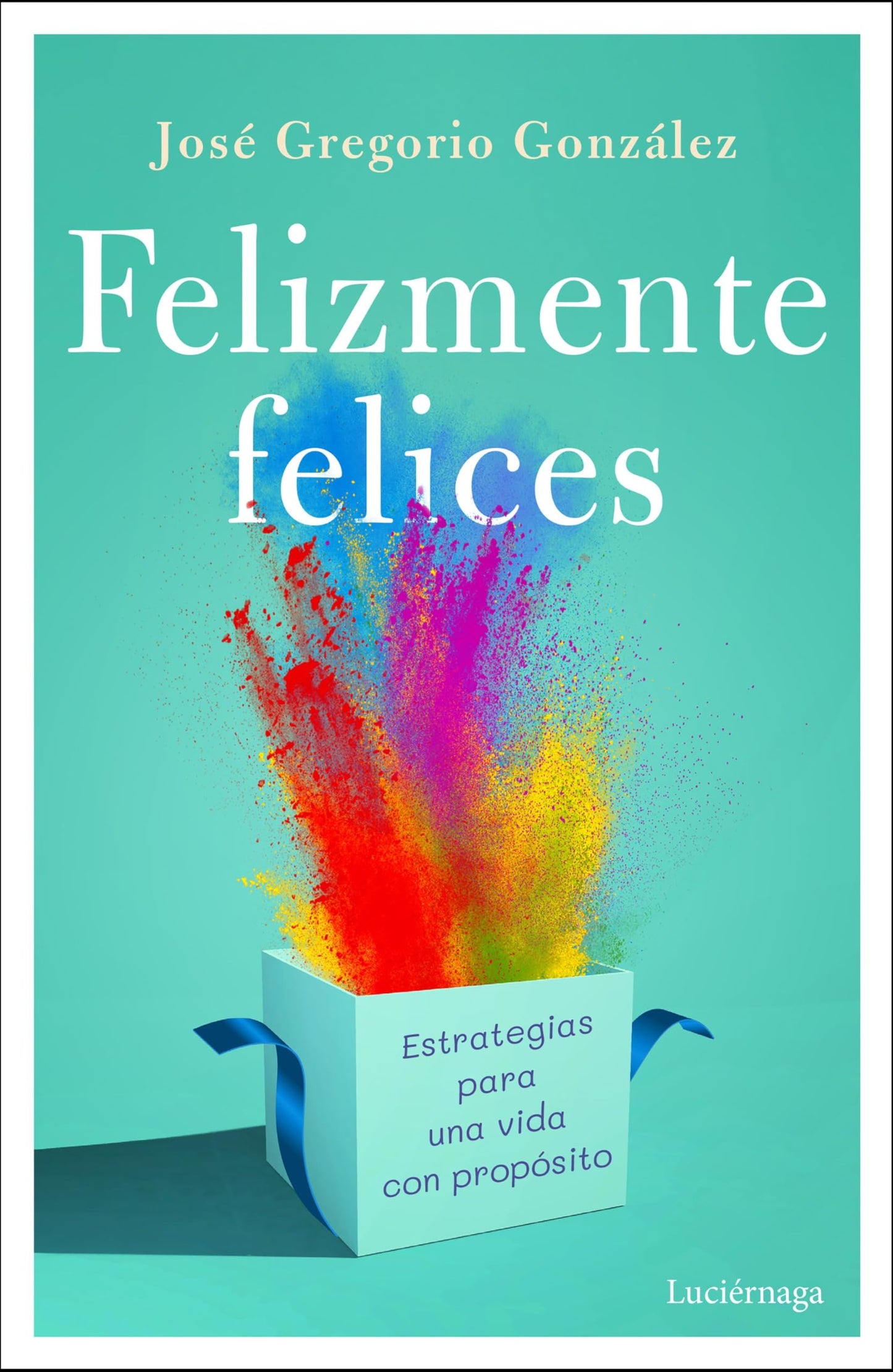 Libro: Felizmente felices: Estrategias para una vida con propósito