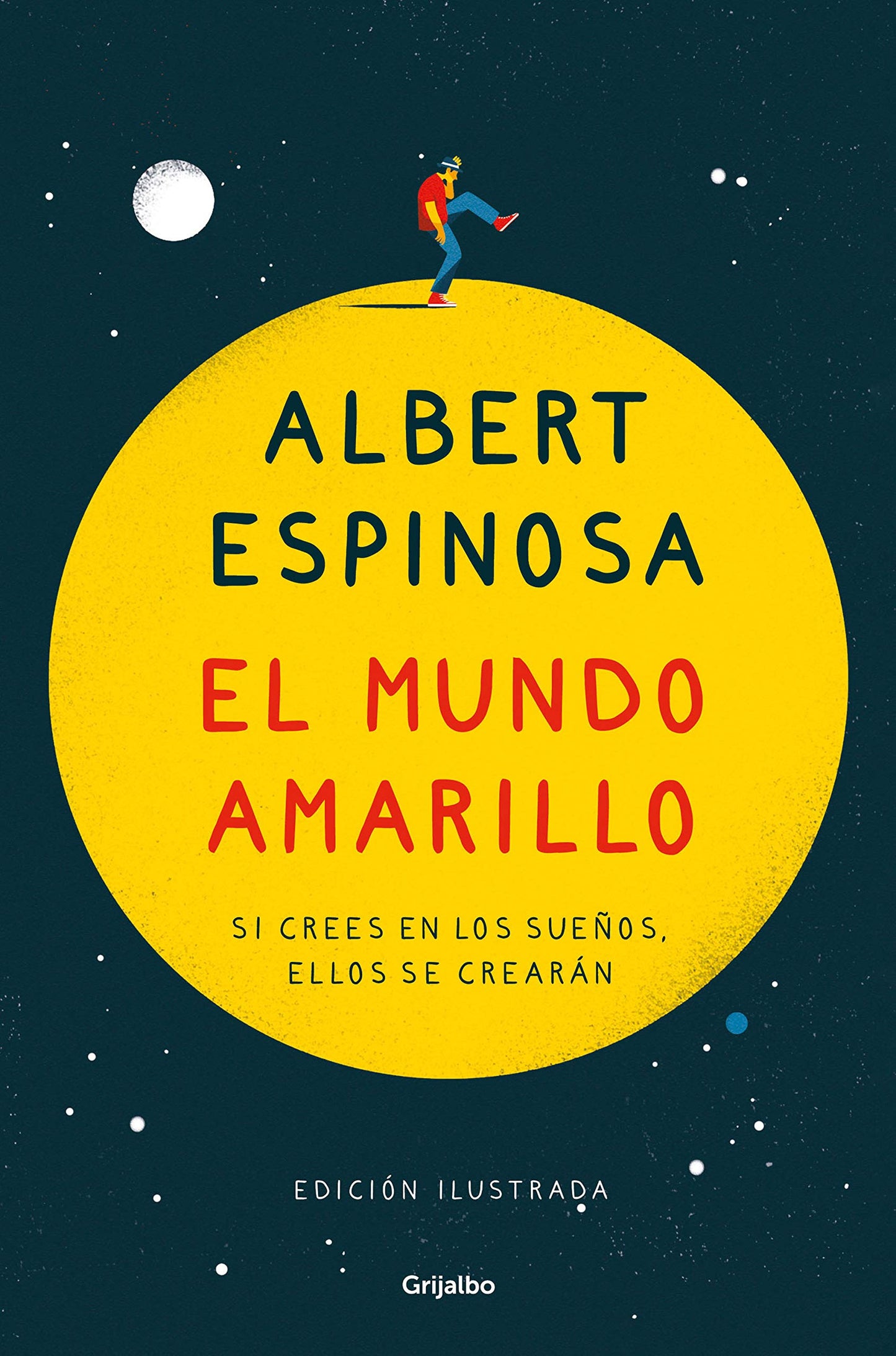 Libro: El mundo amarillo (edición ilustrada): Si crees en los sueños, ellos se crearán (FUERA DE COLECCION)