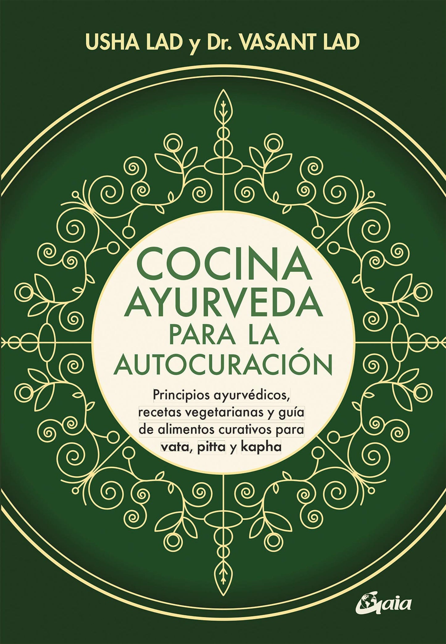 Libro: Cocina ayurveda para la autocuración: Principios ayurvédicos, recetas vegetarianas y guía de alimentos curativos para vata, pitta y kapha. (Nutrición y salud)