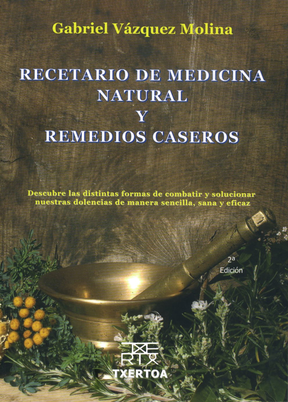 Libro: Recetario de medicina natural y remedios caseros: Descubre las distintas formas de combatir y solucionar nuestra dolencias de manera sencilla, sana y eficaz: 1 (Sokoa)
