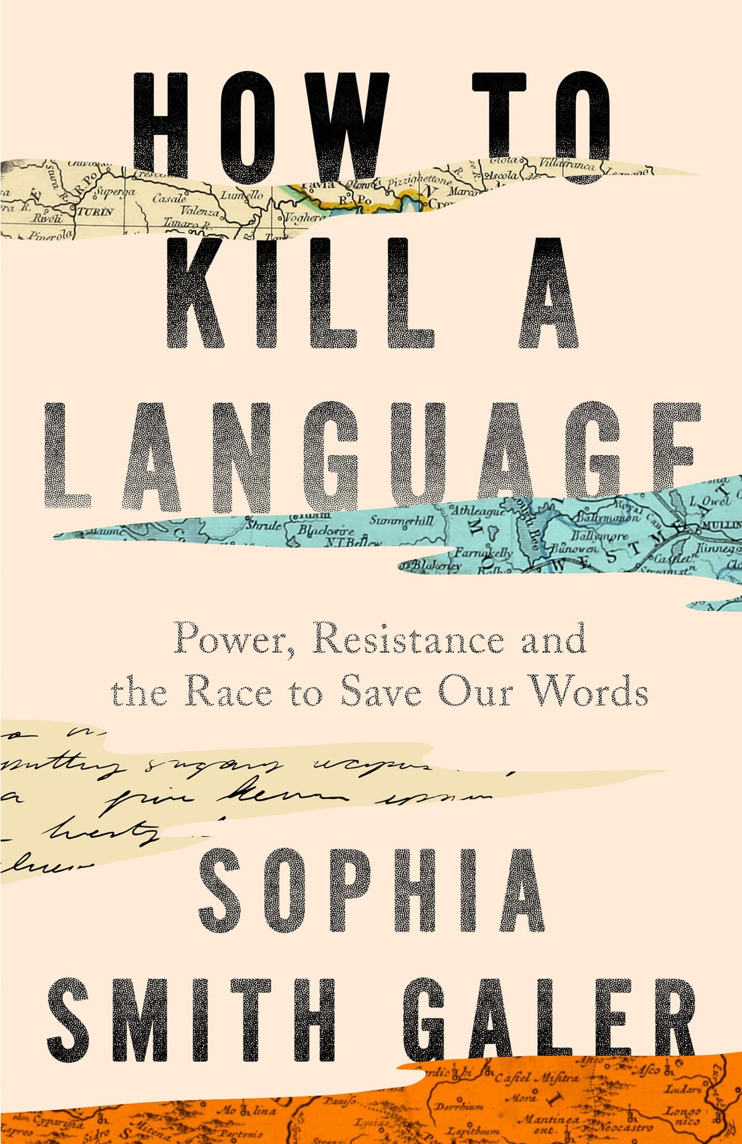 How to Kill a Language: An urgent investigation into a hidden global crisis, from the award-winning journalist who is ‘an essential voice’ (The Guardian)