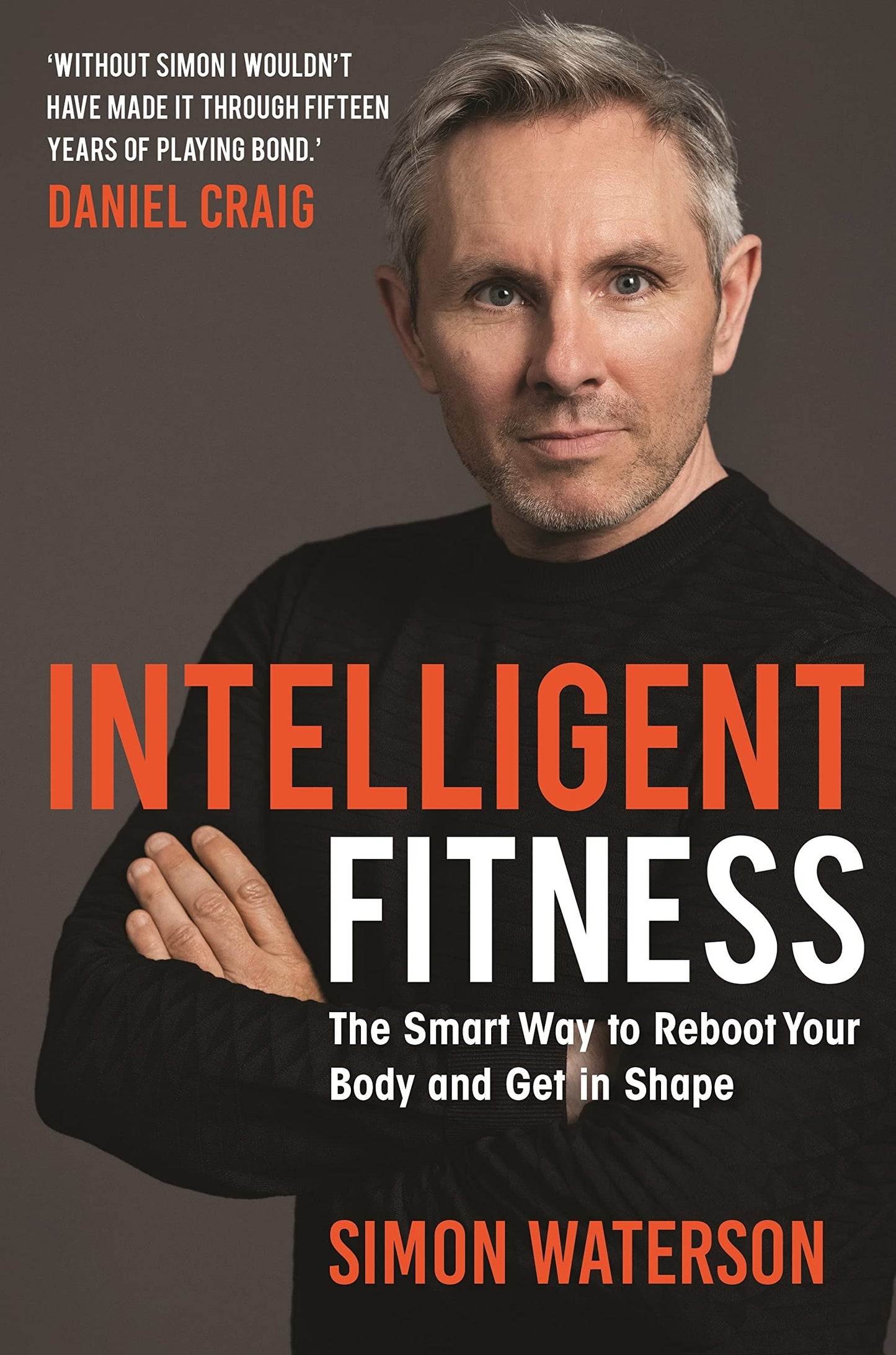 Libro: Intelligent Fitness: The Smart Way to Reboot Your Body and Get in Shape (with a foreword by Daniel Craig)