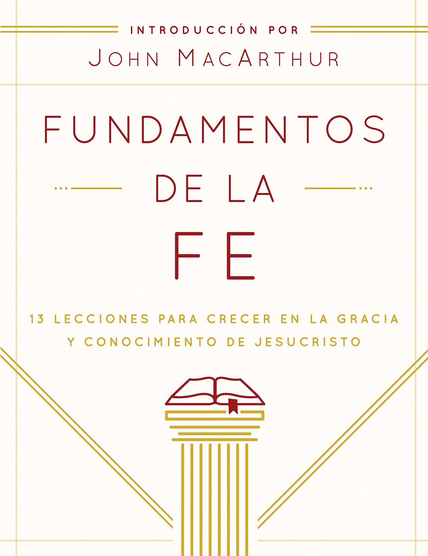 Libro: Fundamentos de la Fe (Edición Estudiantil): 13 Lecciones para Crecer en la Gracia y Conocimiento de Jesucristo (Spanish Edition)