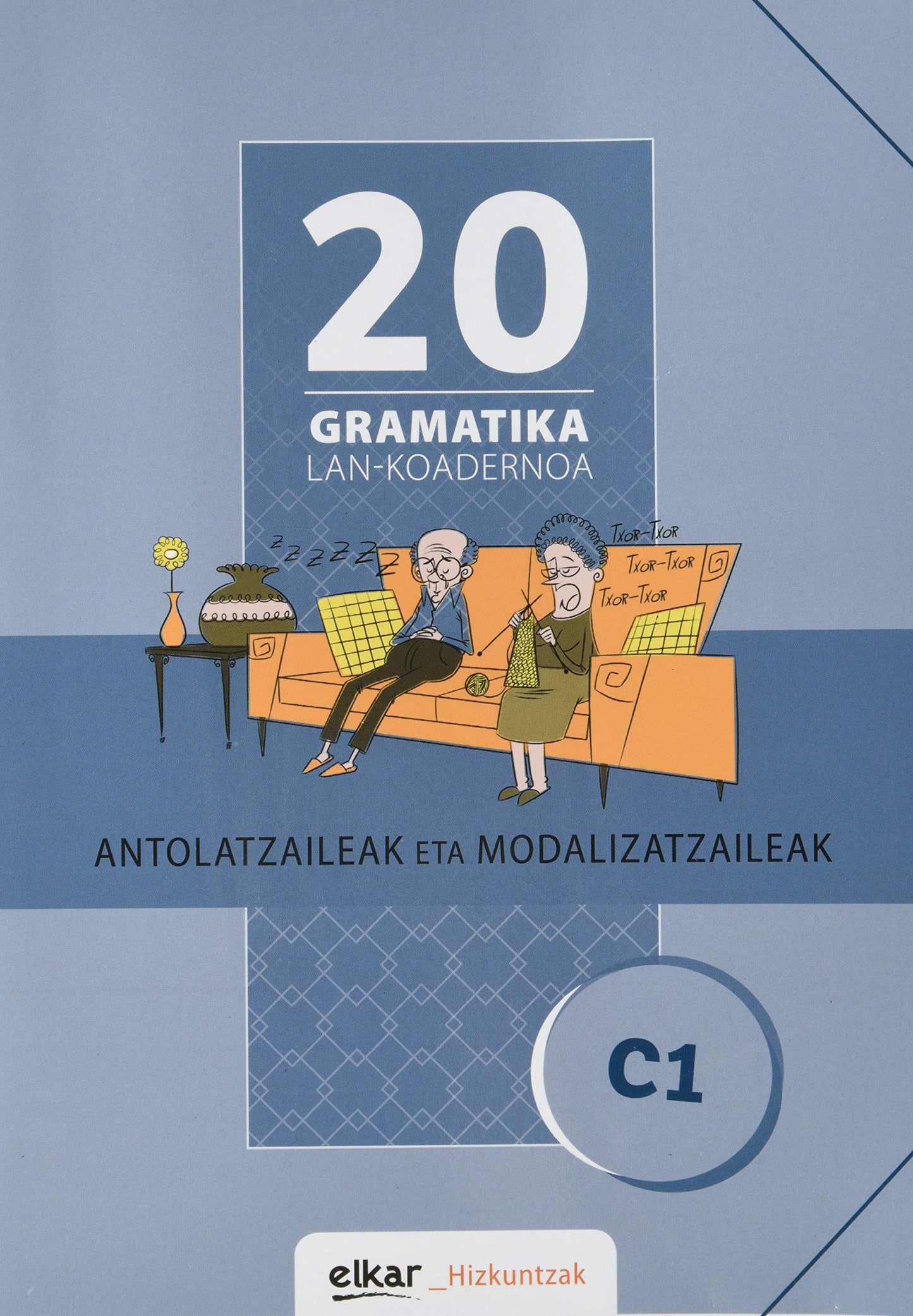 Gramatika Lan-Koadernoa 20 (C1). Antolatzaileak eta modalizatzaileak