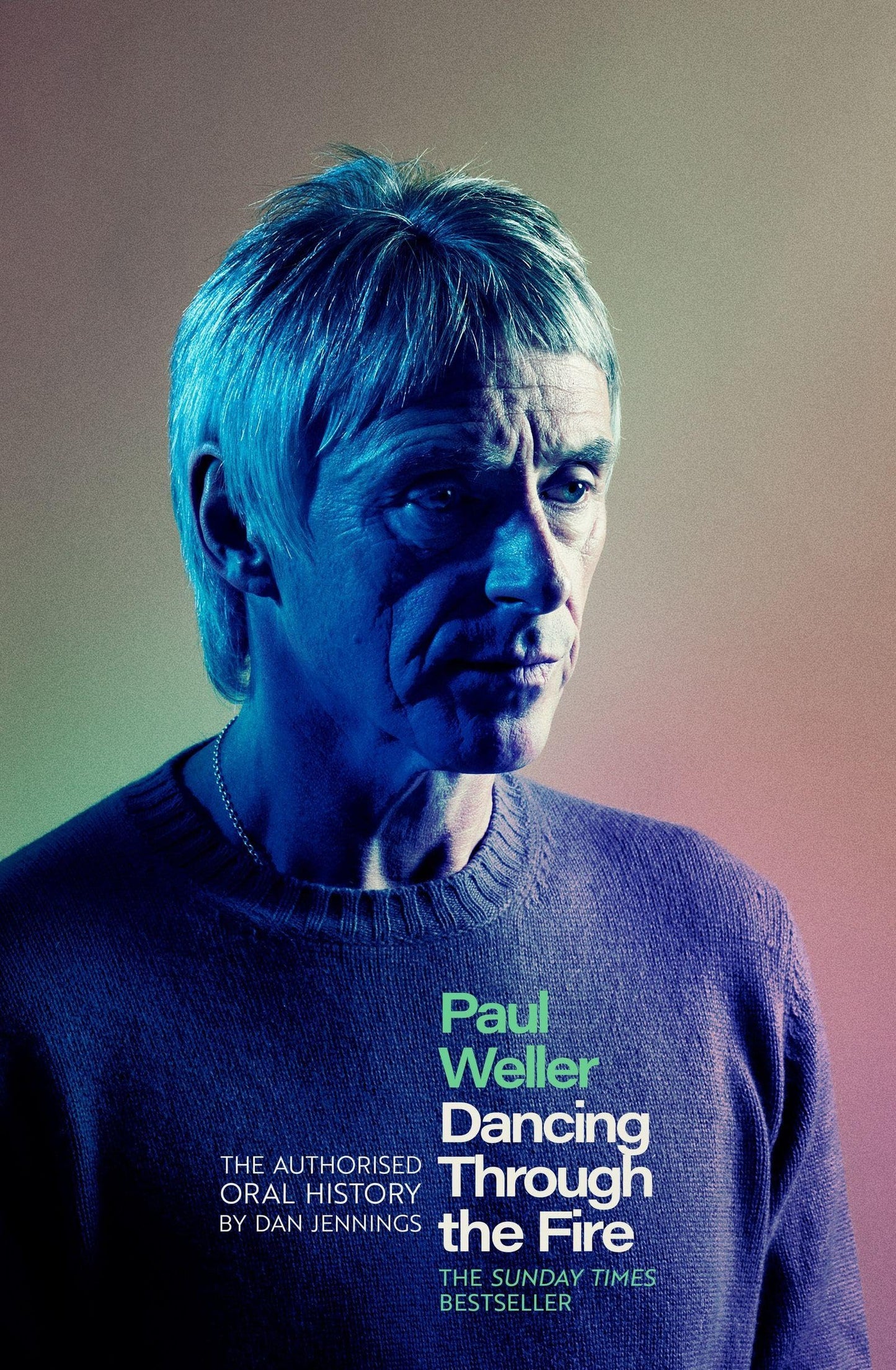 Libro: Paul Weller: Dancing Through the Fire: The Authorised Oral History: The Sunday Times Bestseller