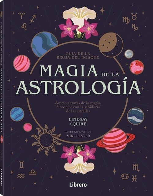 Libro: GUIA BRUJA DEL BOSQUE. MAGIA DE LA ASTROLOGIA: AMESE A TRAVES DE LA MAGIA SINTONICE CON LA SABIDURIA DE LAS ESTRELLAS
