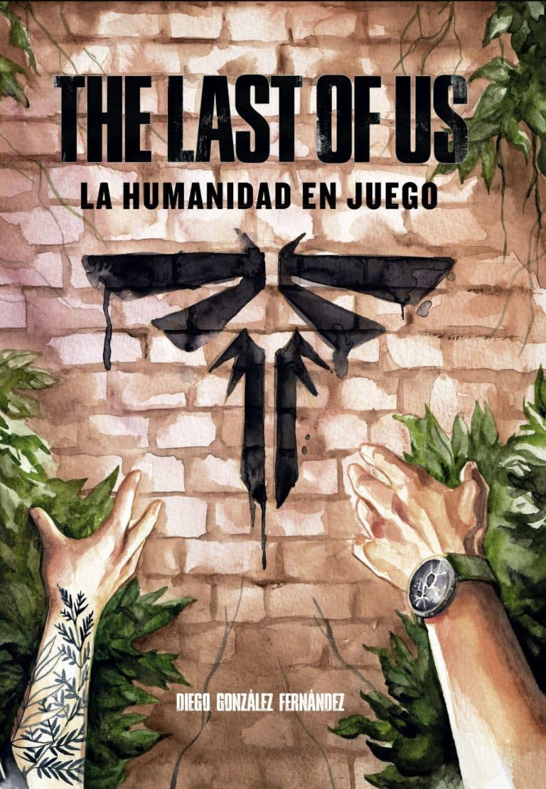 Libro: THE LAST OF US: LA HUMANIDAD EN JUEGO (VIDEOJUEGOS)