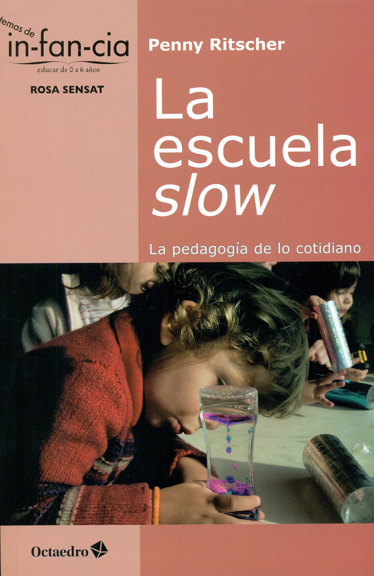 Libro: La escuela slow. La pedagogía de lo cotidiano: 38 (Temas de Infancia)