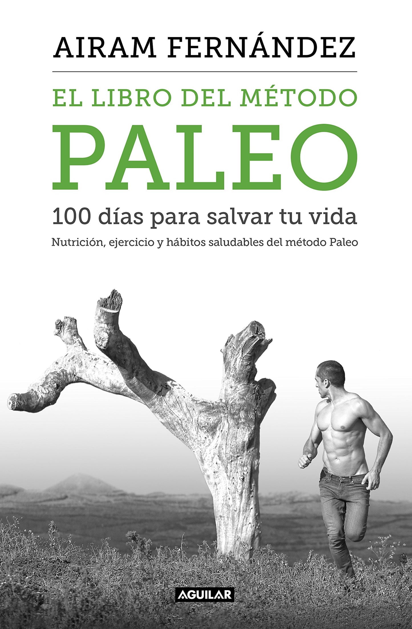 Libro: El libro del método Paleo: 100 días para salvar tu vida: Nutrición, ejercicio y hábitos saludables del Método Paleo (Cuerpo y mente)