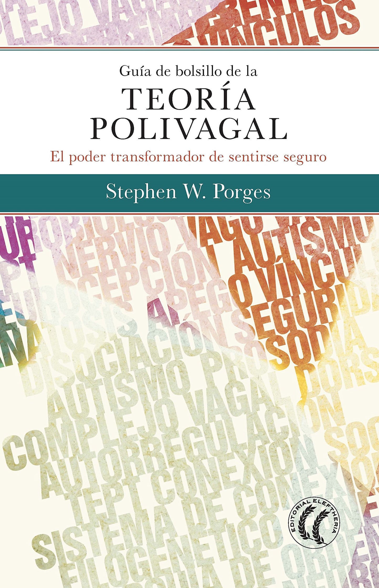 Guía de bolsillo de la TEORÍA POLIVAGAL: El poder transformador de sentirse seguro. (SIN COLECCION)
