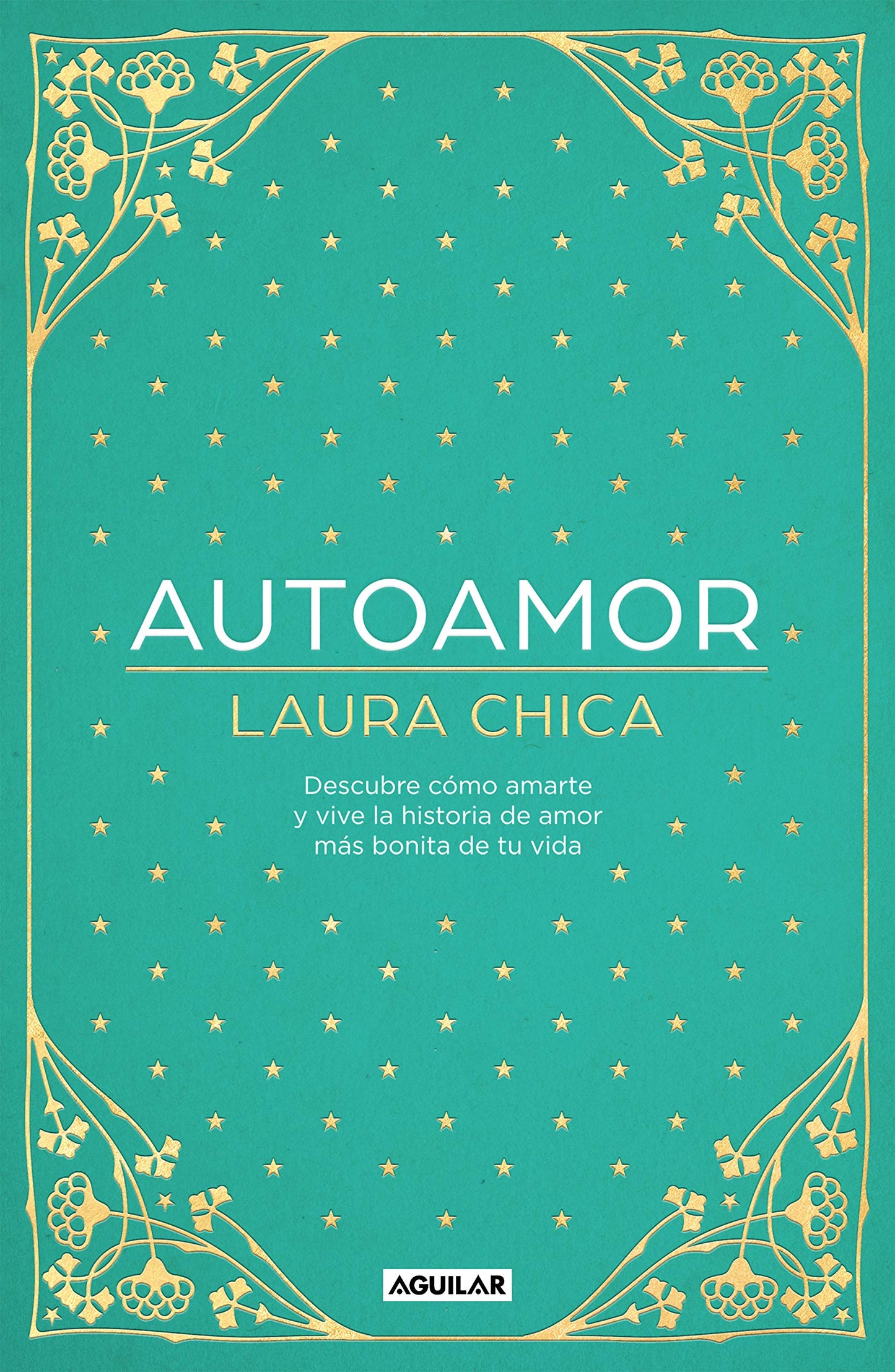 Autoamor: Descubre cómo amarte y vive la historia de amor más bonita de tu vida (Inspiración)