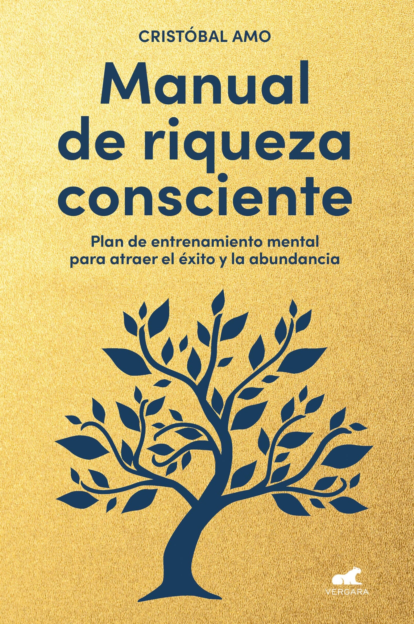 Manual de riqueza consciente: Plan de entrenamiento mental para atraer el éxito y la abundancia (Vergara)