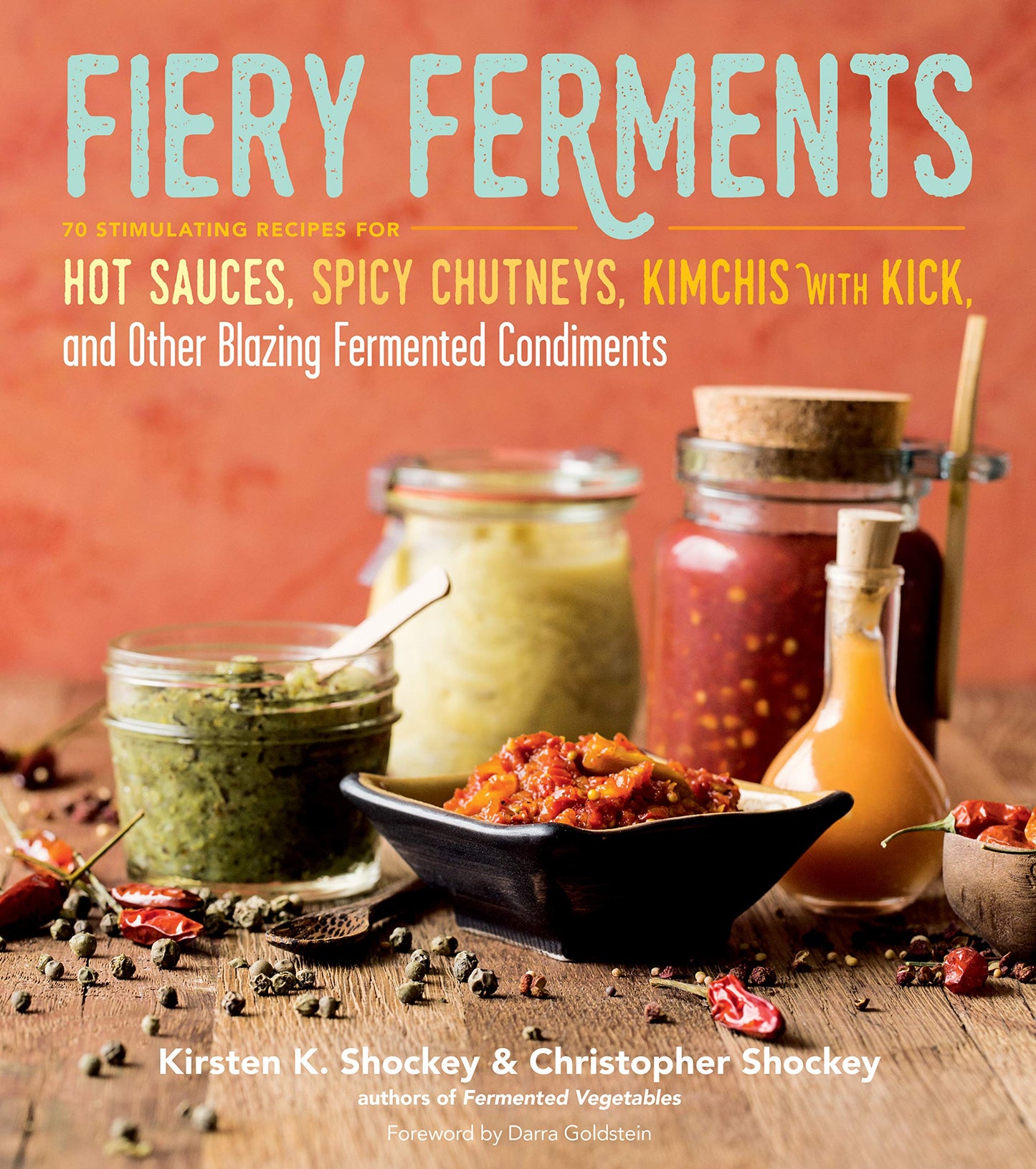 Libro: Fiery Ferments: 70 Stimulating Recipes for Hot Sauces, Spicy Chutneys, Kimchis with Kick, and Other Blazing Fermented Condiments