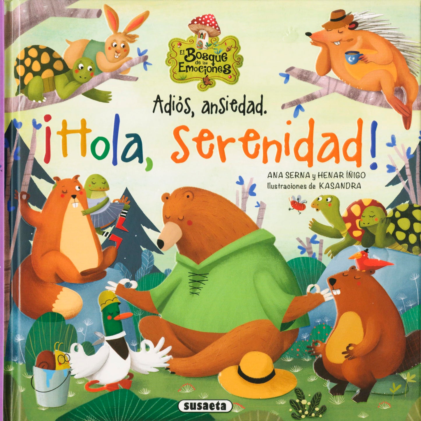 Susaeta - Adiós, ansiedad. ¡Hola, serenidad! (El bosque de las emociones)