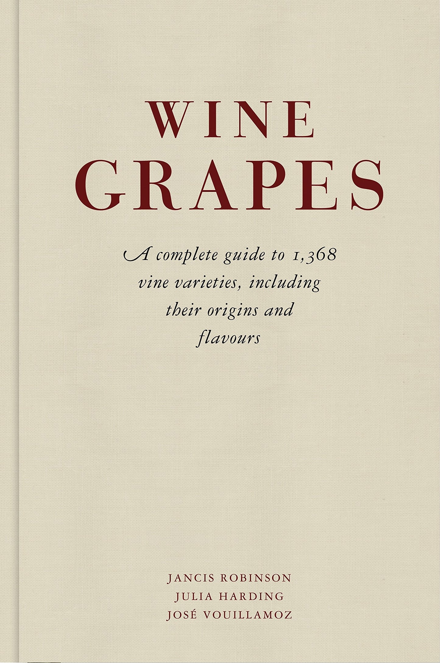 Libro: Wine Grapes A Complete Guide to 1,368 Vine Varieties, Including Their Origins and Flavours /anglais
