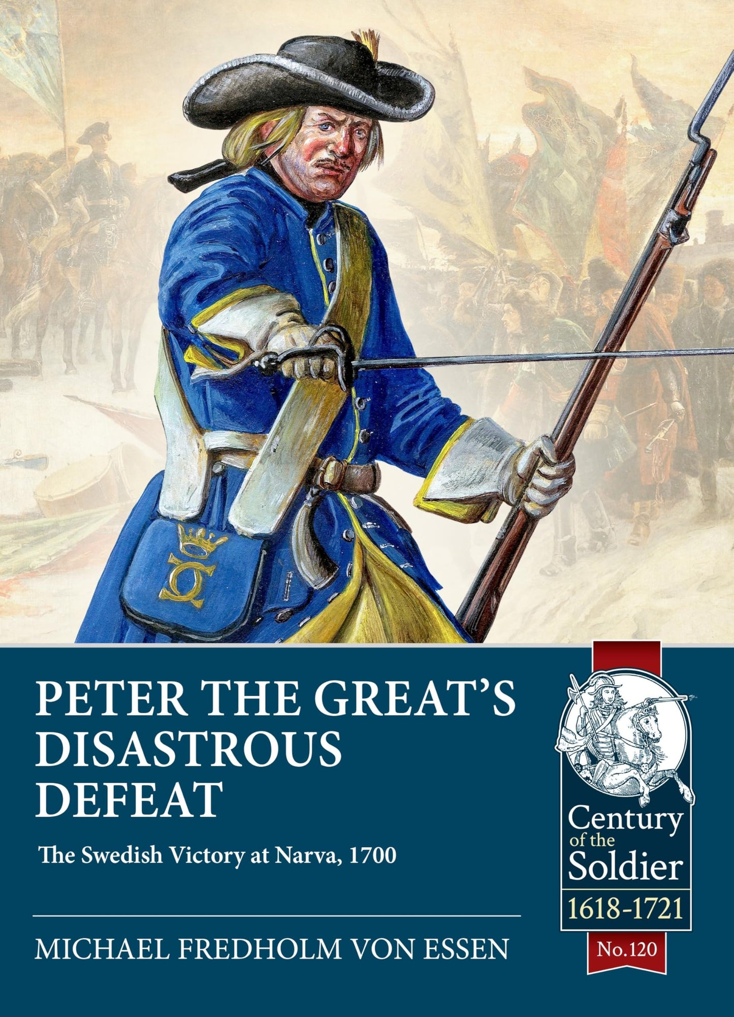Libro: Peter the Great’s Disastrous Defeat: The Swedish Victory at Narva, 1700: 120 (Century of the Soldier 1618-1721)
