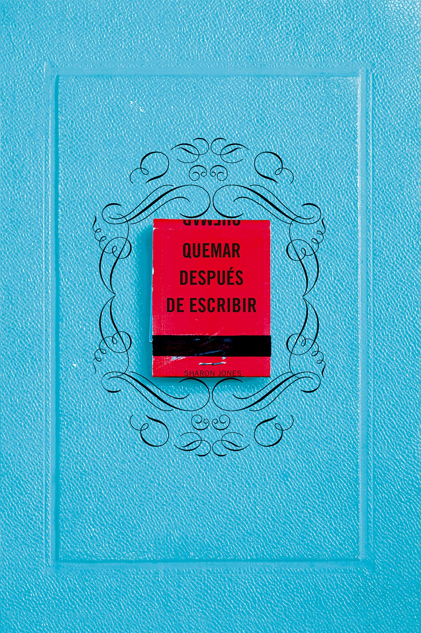 Libro: Quemar después de escribir (EDICIÓN OFICIAL AZUL): Un diario creativo que invita a la reflexión, al autodescubrimiento y a canalizar todo tu arte