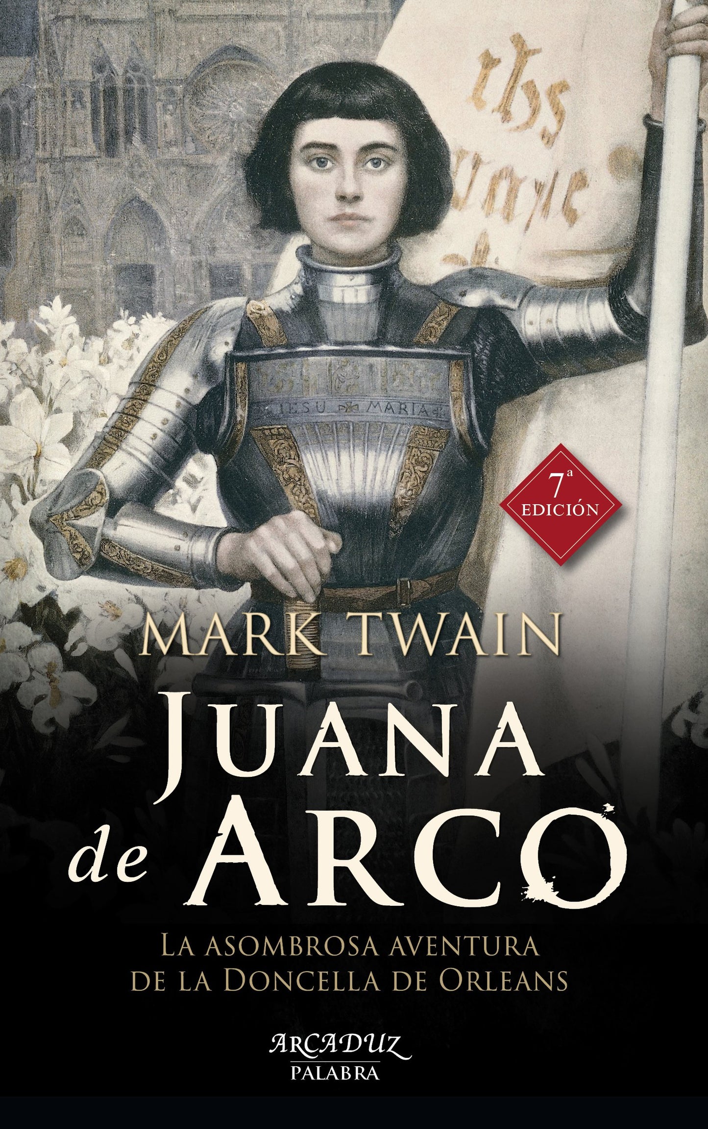 Libro: Juana De Arco. 7ᆭ Edic: La asombrosa aventura de la Doncella de Orleáns: 55 (Arcaduz)