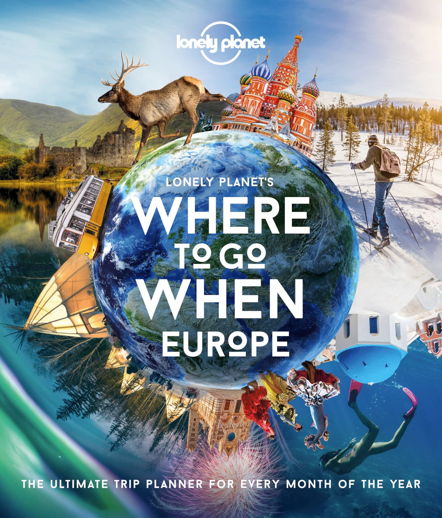 Libro: Lonely Planet Where To Go When: Europe: 300+ Curated Month-by-Month Trip Recommendations for Culture, Adventure, Food & Wildlife