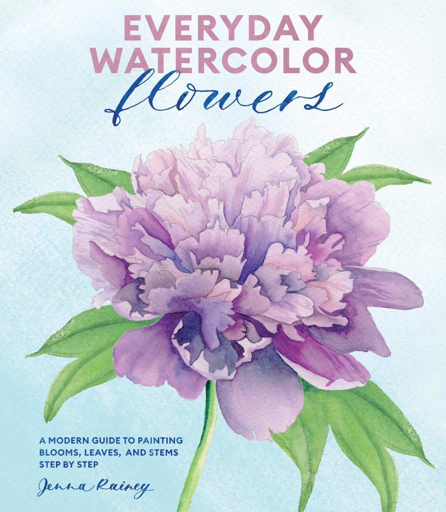 Libro: Everyday Watercolor Flowers: A Modern Guide to Painting Blooms, Leaves, and Stems Step by Step