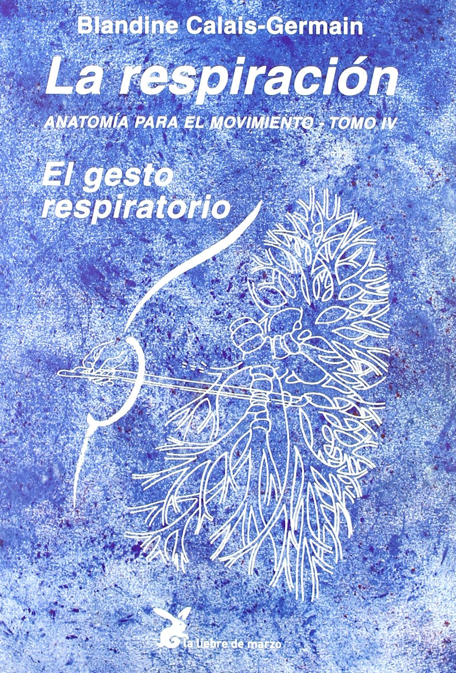 Libro: La Respiración. Anatomía Para El Movimiento - Tomo IV (CUERPO Y CONSCIENCIA)