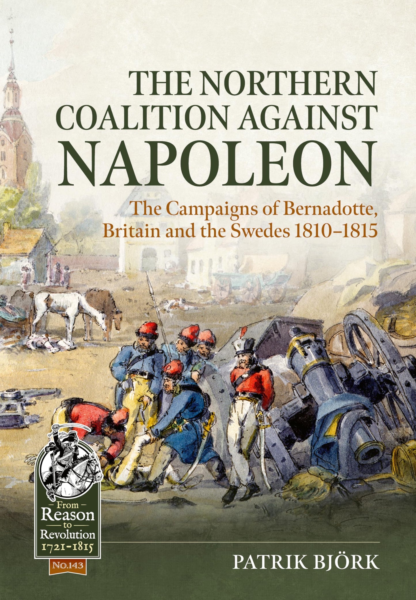 Libro: The Northern Coalition Against Napoleon: The Campaigns of Bernadotte, Britain and the Swedes 1810-1815 (From Reason to Revolution 1721-1815)