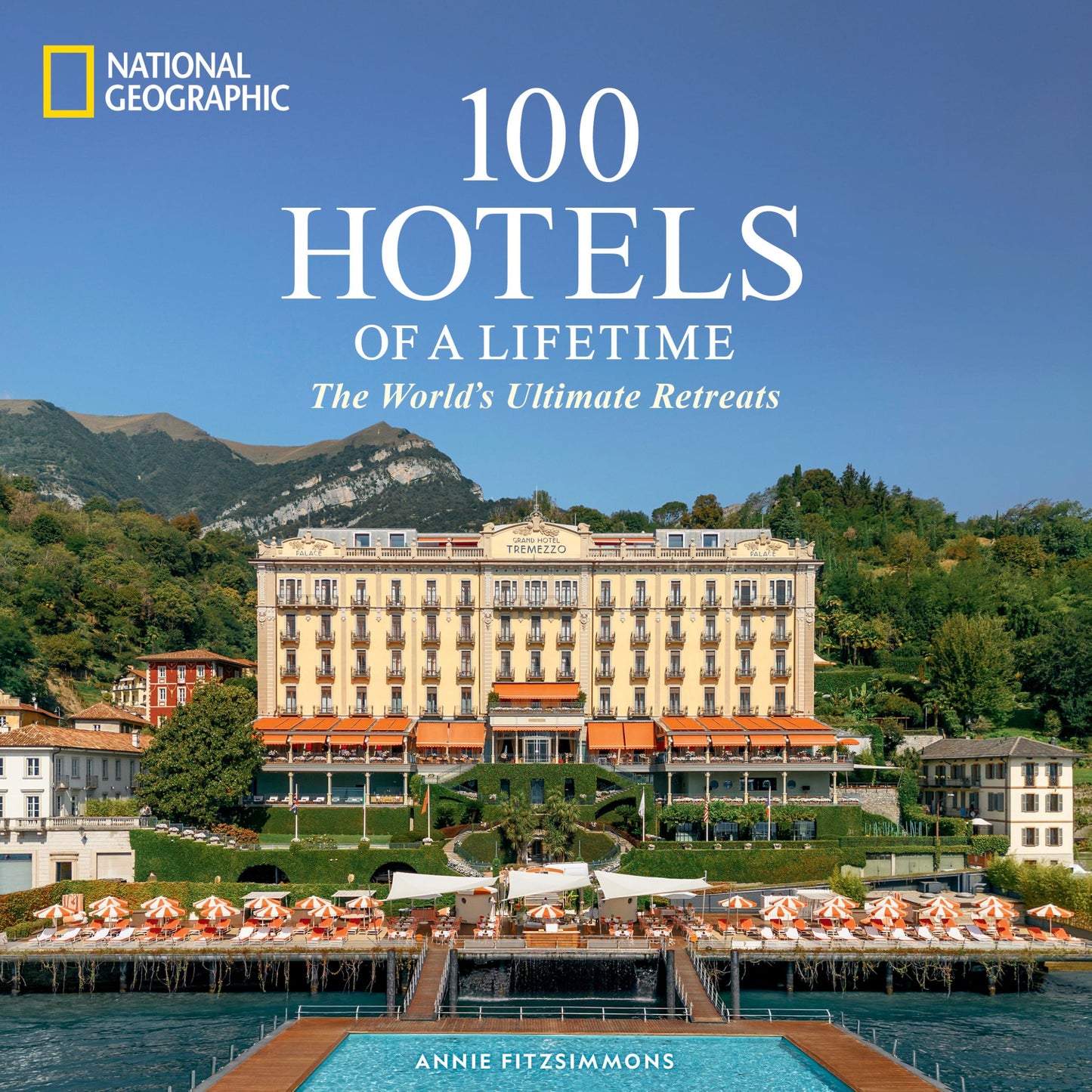 Libro: 100 Hotels of a Lifetime: The World's Ultimate Retreats (100 of a Lifetime)