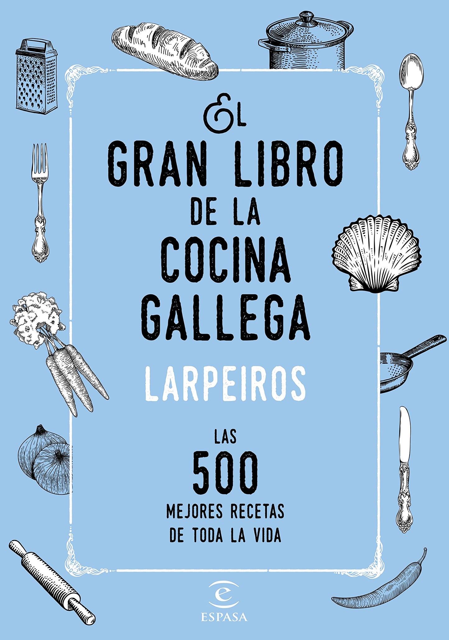 Libro: El gran libro de la cocina gallega: Las 500 mejores recetas de toda la vida