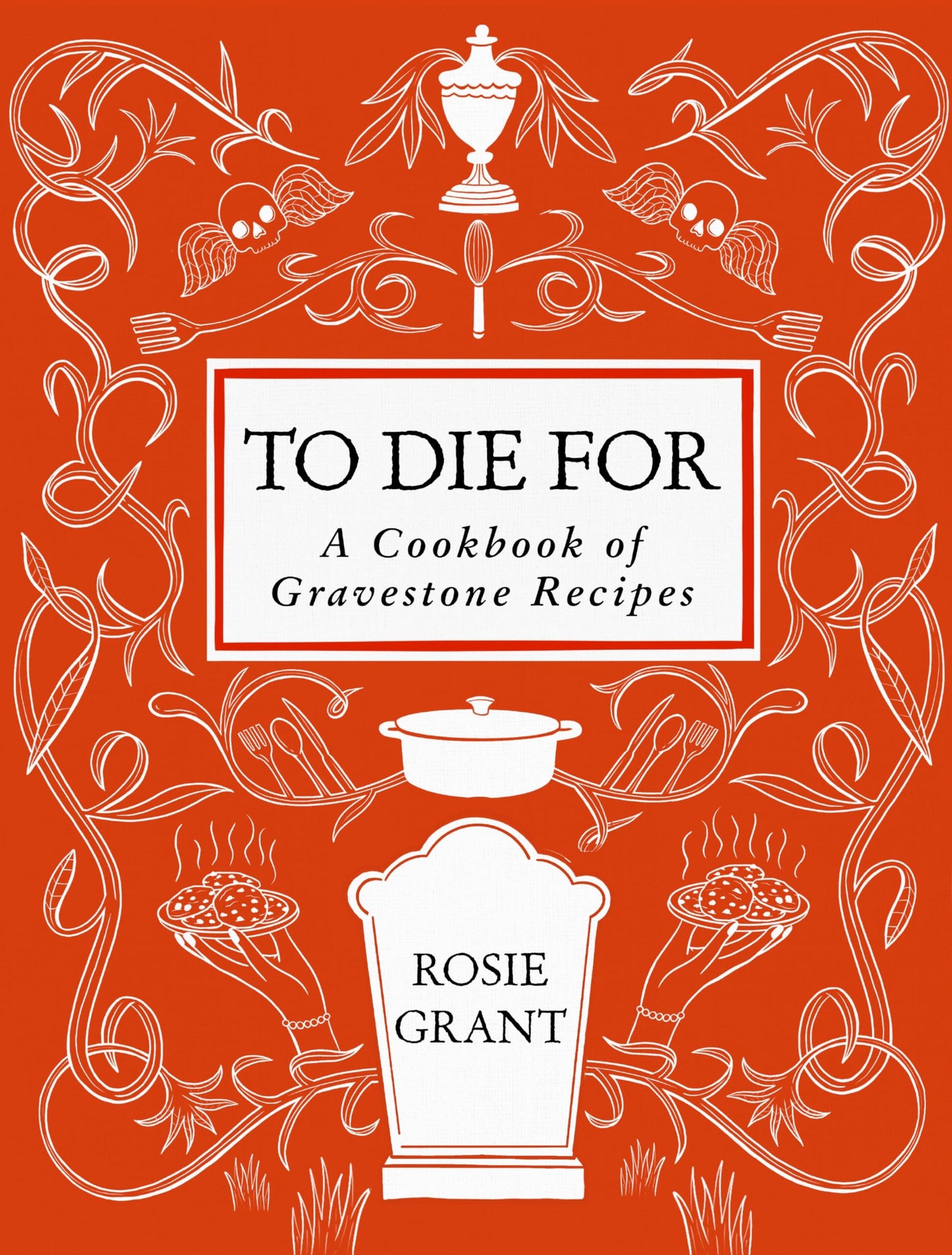 Libro: To Die For: A Cookbook of Gravestone Recipes