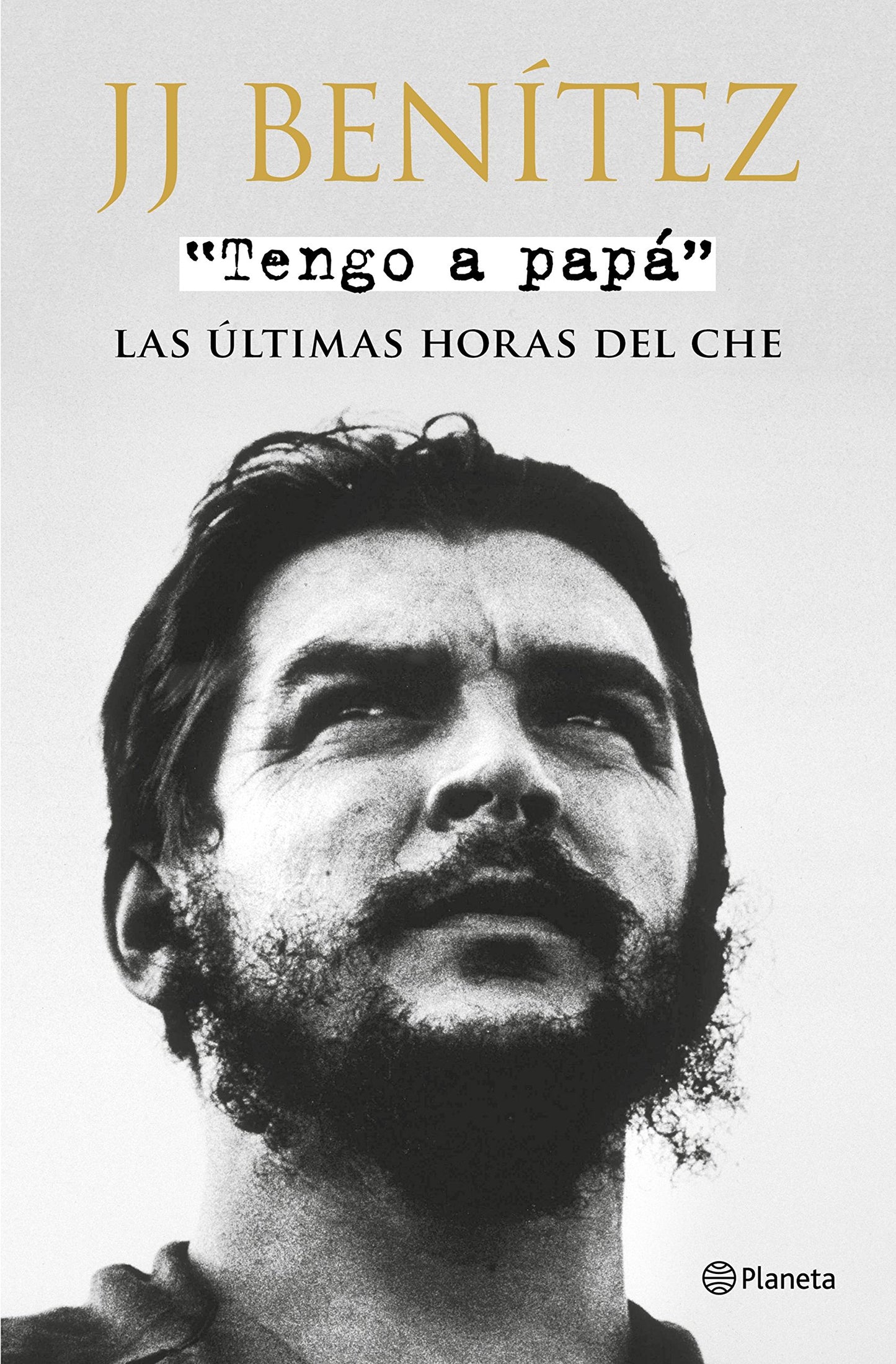 Libro: Tengo a papá: Las últimas horas del Che (Biblioteca J. J. Benítez)