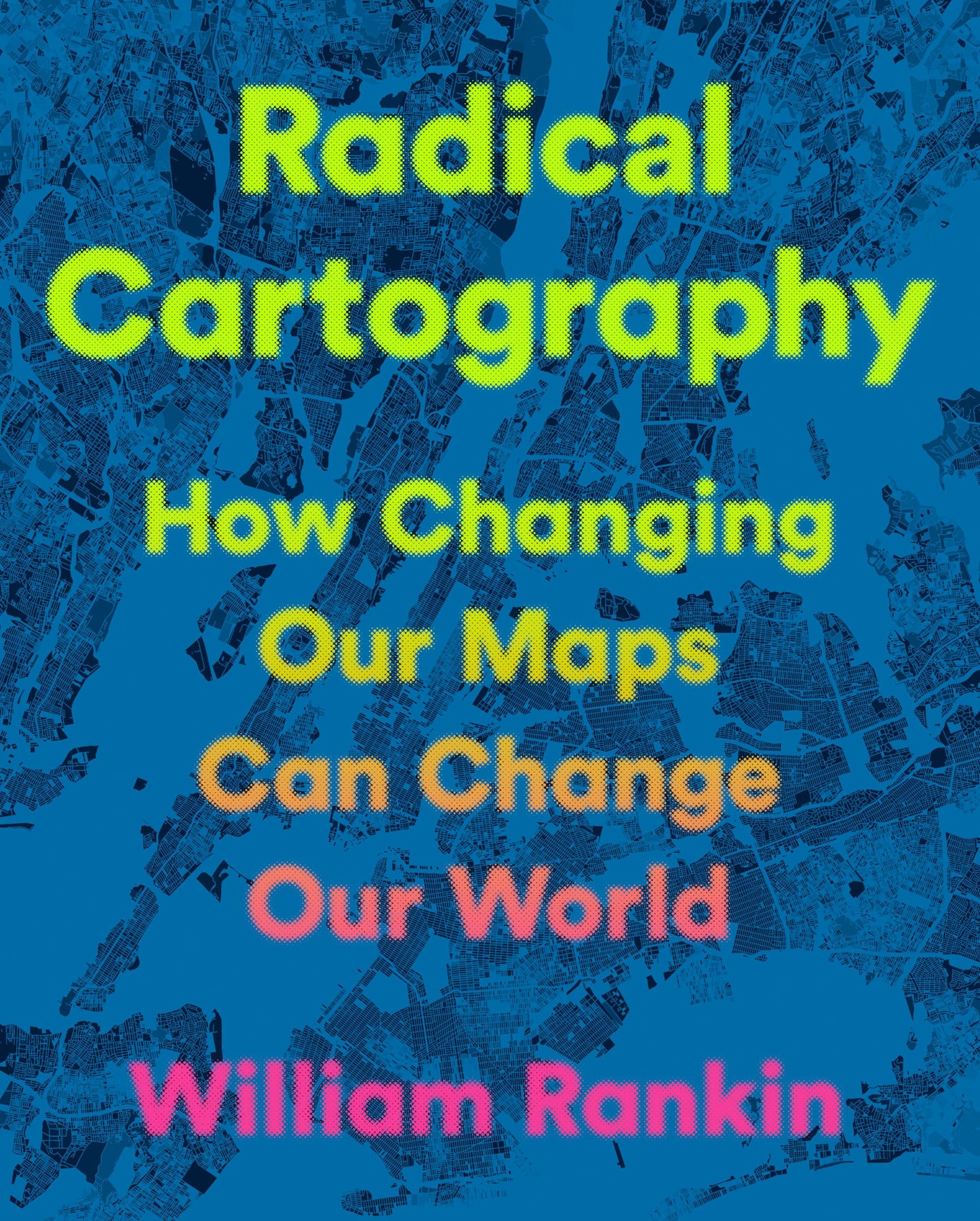 Libro: Radical Cartography: How Changing Our Maps Can Change Our World