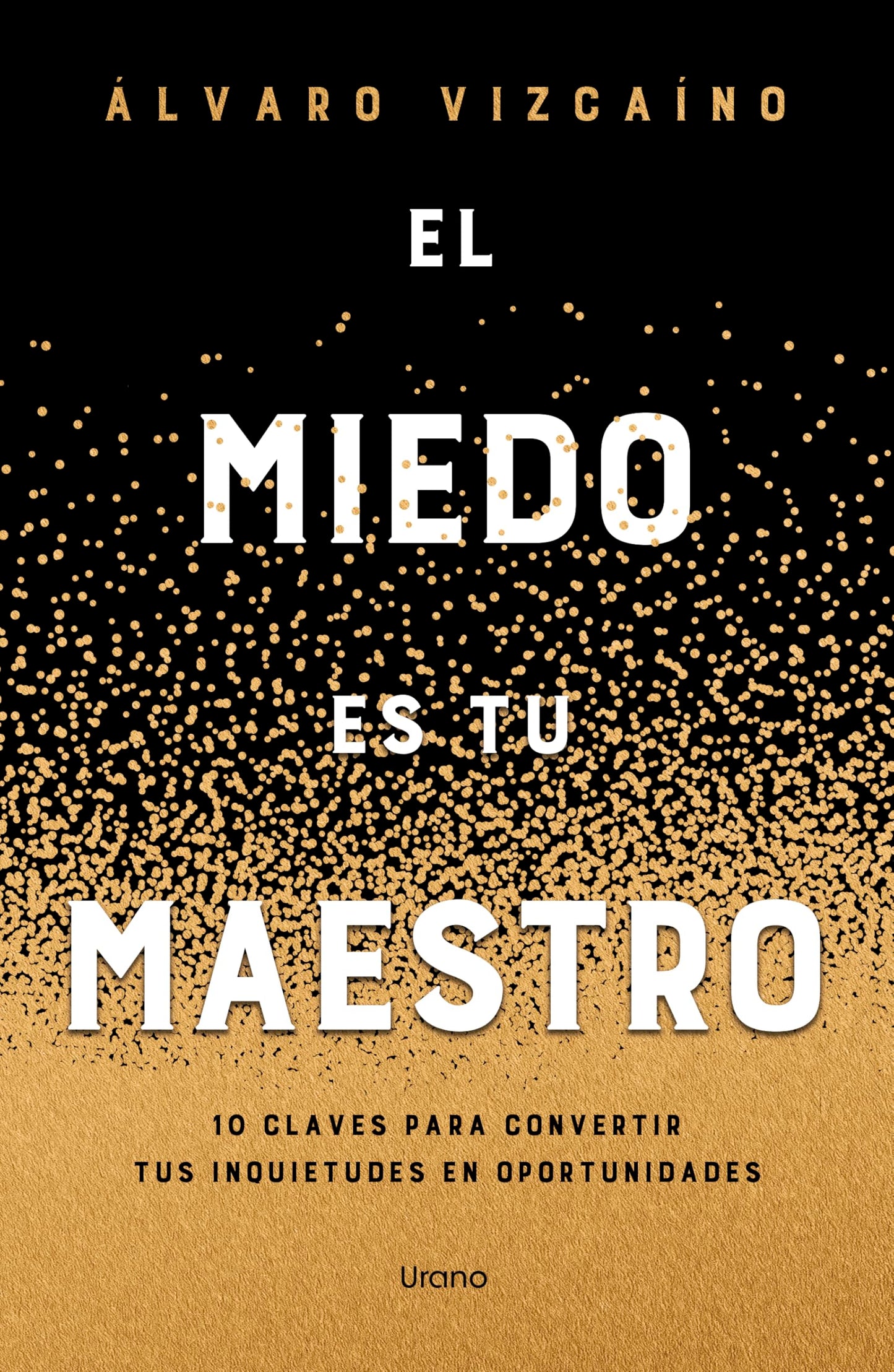 Libro: El miedo es tu maestro: 10 claves para convertir tus inquietudes en fortalezas (Crecimiento personal)