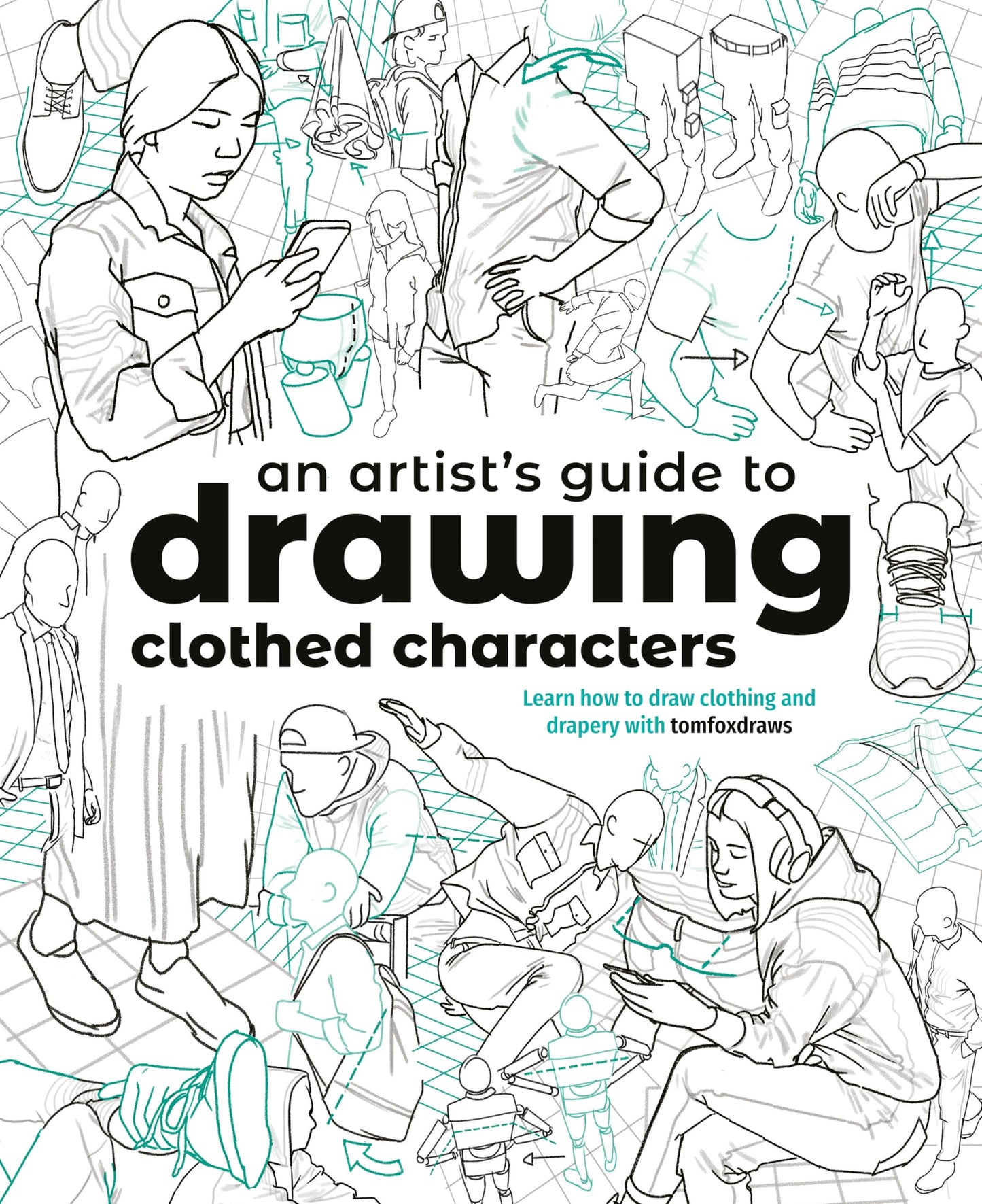 Libro: An Artist's Guide to Drawing Clothed Characters: Learn how to draw clothing and drapery with tomfoxdraws