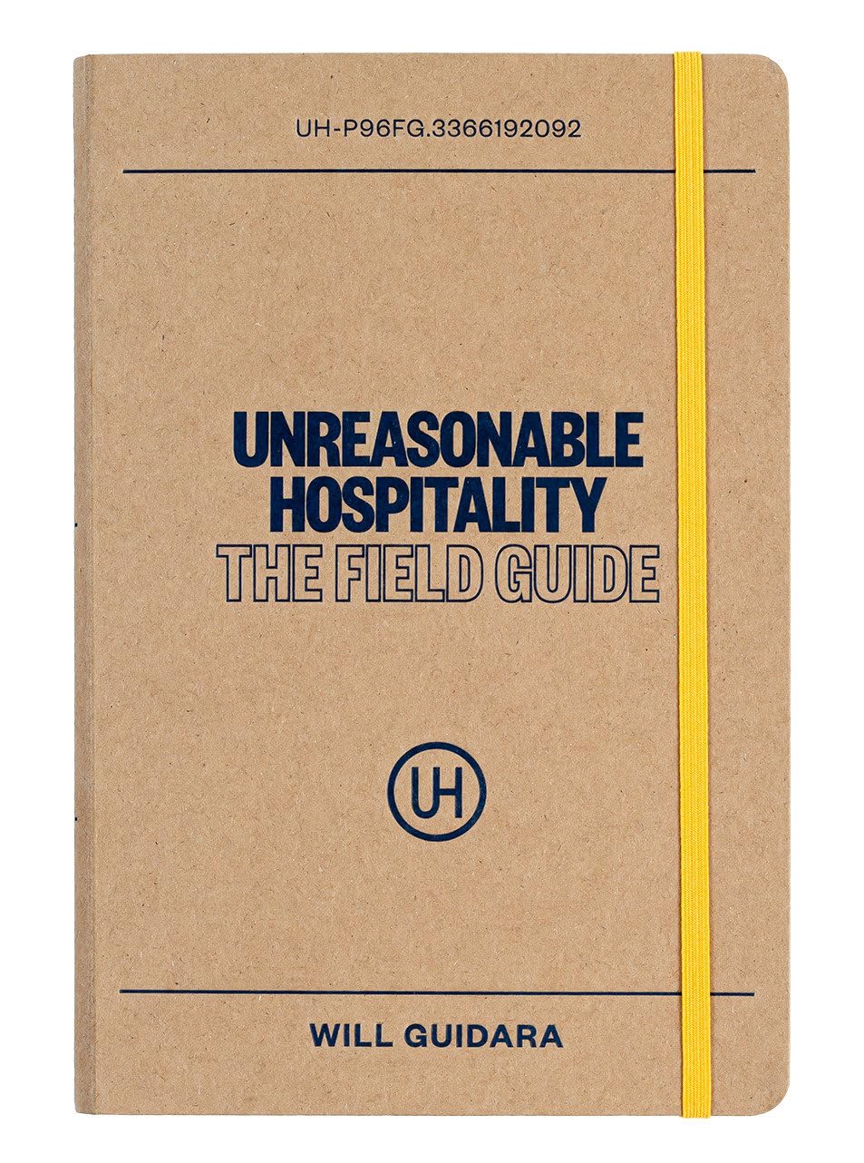 Unreasonable Hospitality: The Field Guide (The Unreasonable Hospitality Collection)