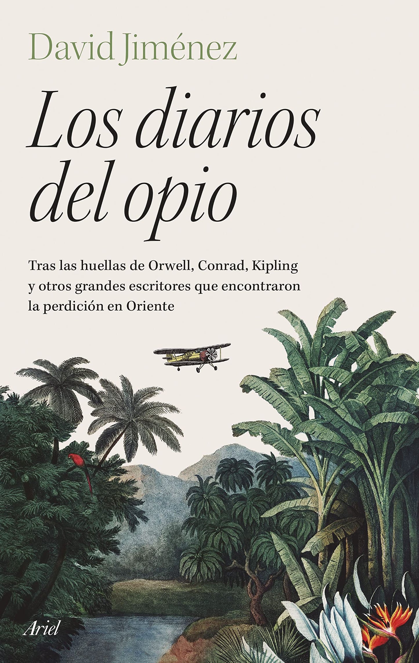 Libro: Los diarios del opio: Tras las huellas de Orwell, Conrad, Kipling y otros grandes escritores que encontraron la perdición en Oriente (Ariel)