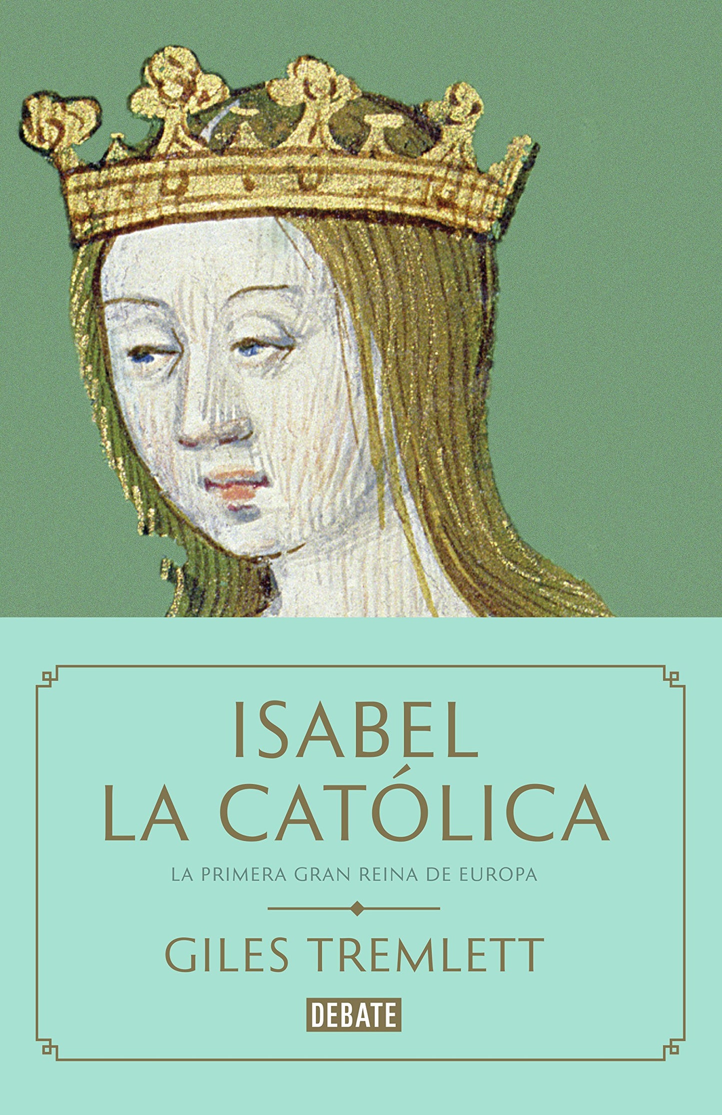 Libro: Isabel la Católica: La primera gran reina de Europa (Biografías y Memorias)