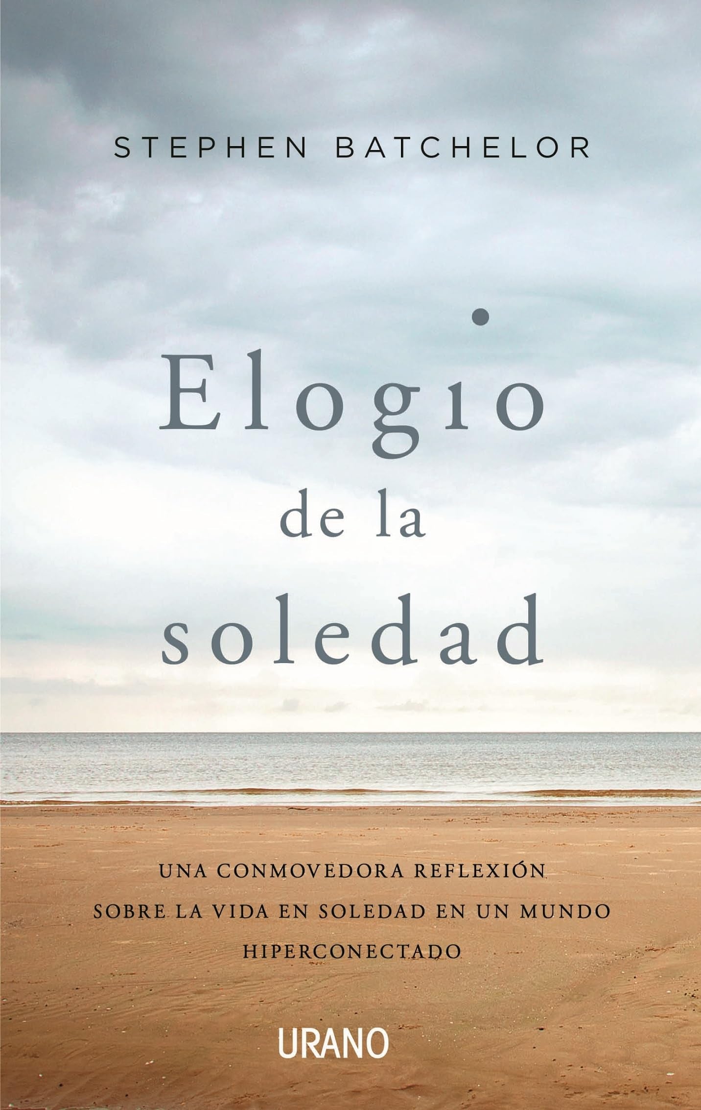 Libro: Elogio de la soledad: Una conmovedora reflexión sobre la vida en soledad en un mundo hiperconectado (Spanish Edition)