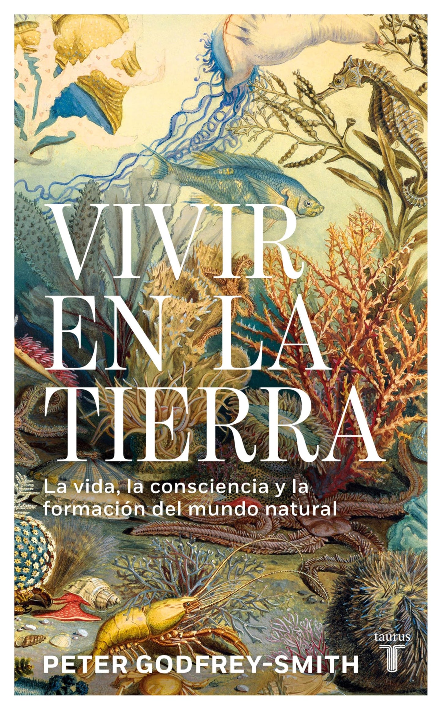 Libro: Vivir en la tierra: La vida, la consciencia y la formación del mundo natural / Living on Earth (Spanish Edition)