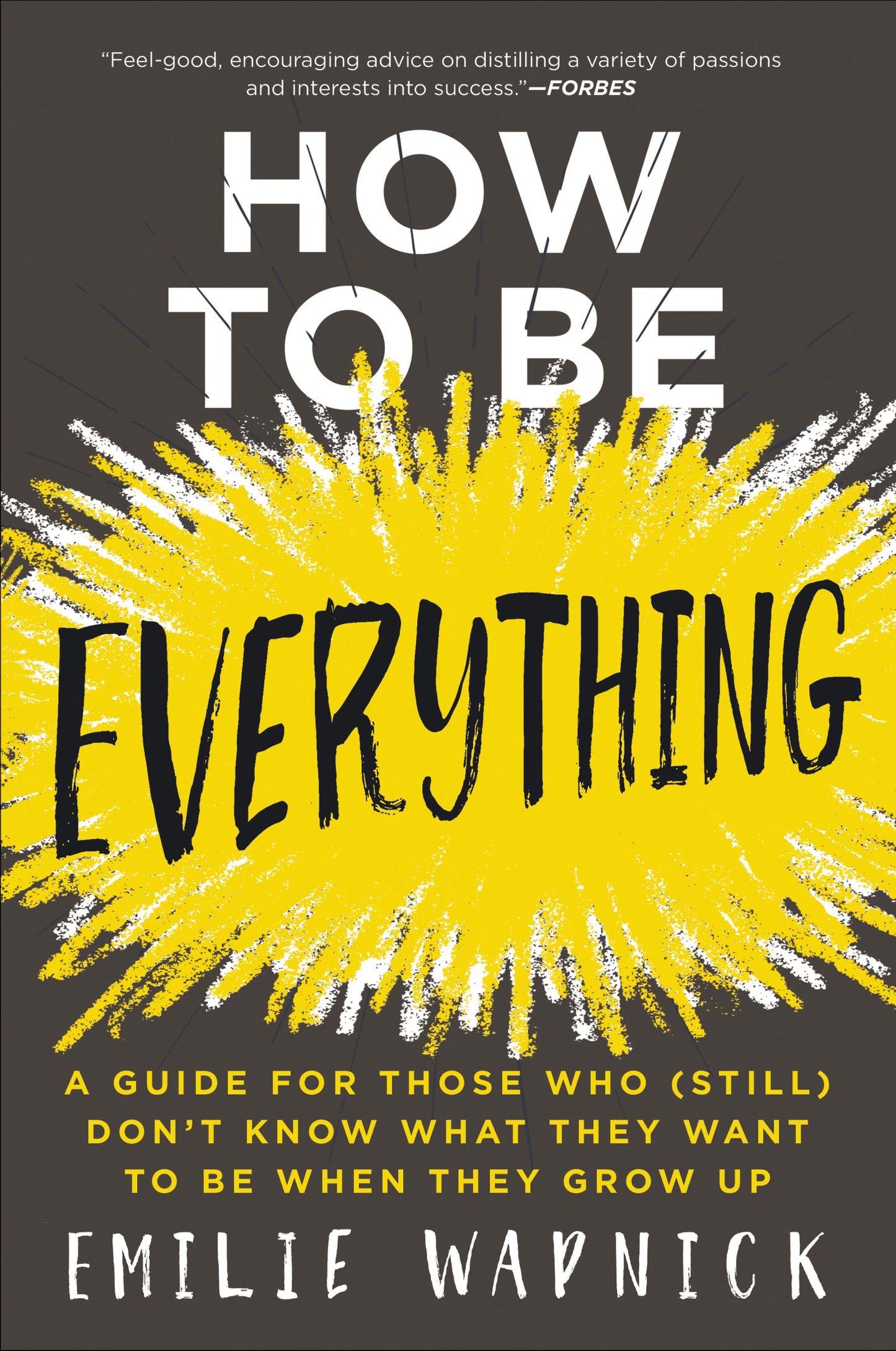 Libro: How to Be Everything: A Guide for Those Who (Still) Don't Know What They Want to Be When They Grow Up