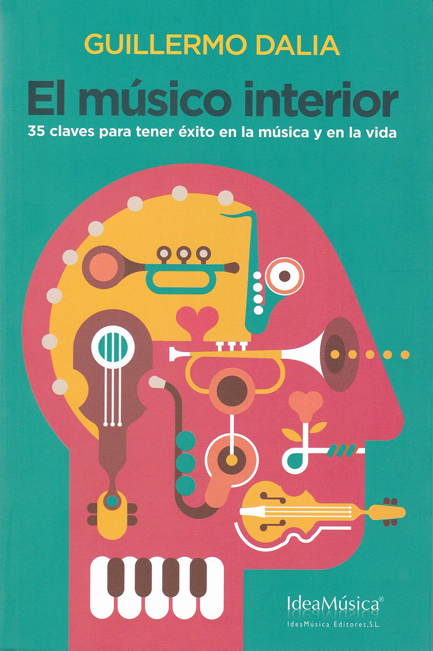 Libro: El músico interior: 35 claves para tener éxito en la música y en la vida (SIN COLECCION)