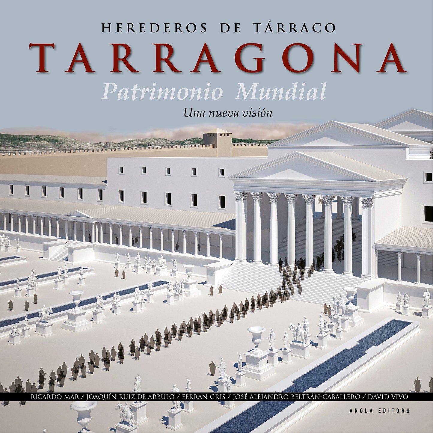 Libro: Herederos de Tárraco, Tarragona Patrimonio Mundial: Una nueva visión