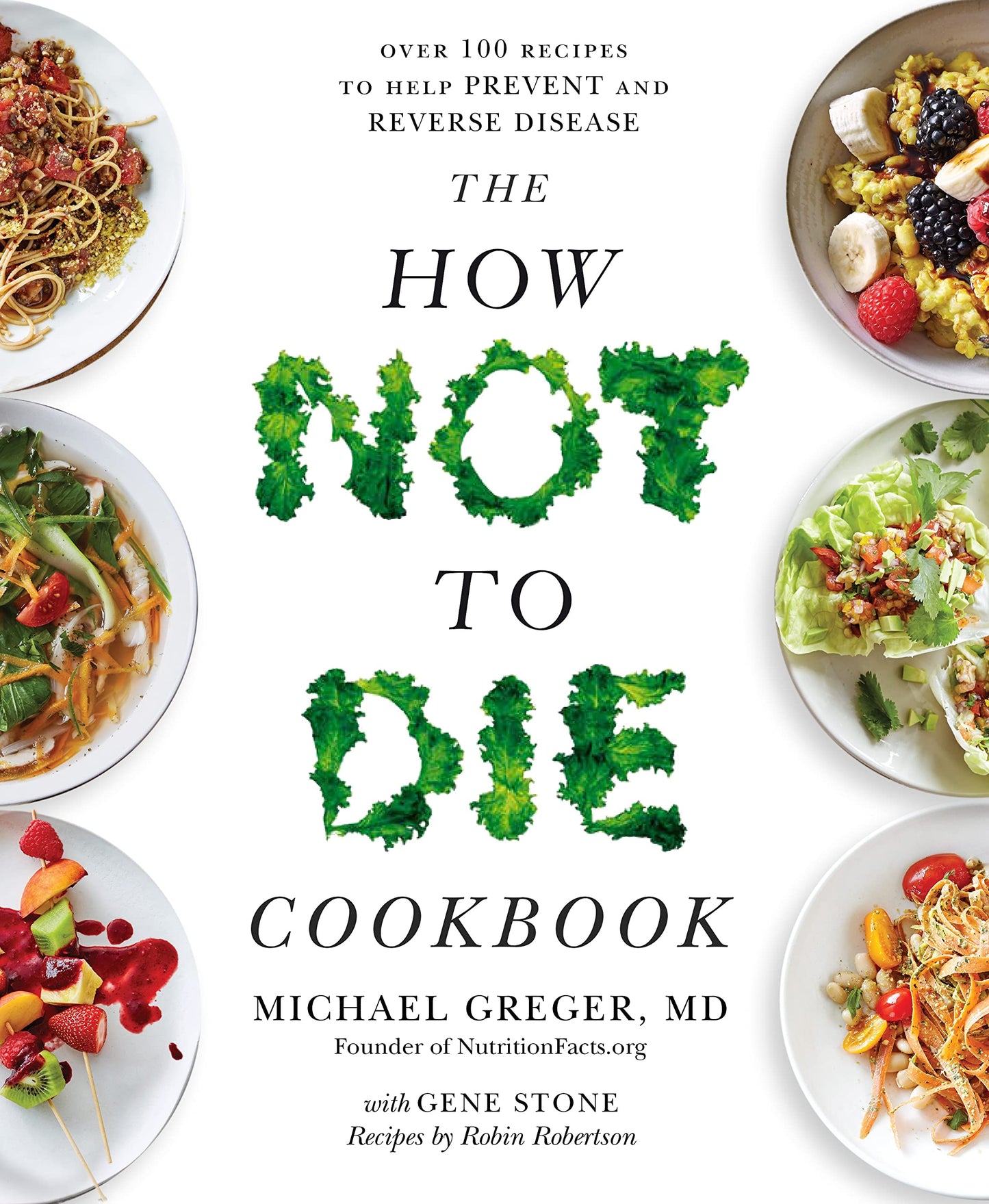 Libro: The How Not To Die Cookbook: Over 100 Recipes to Help Prevent and Reverse Disease